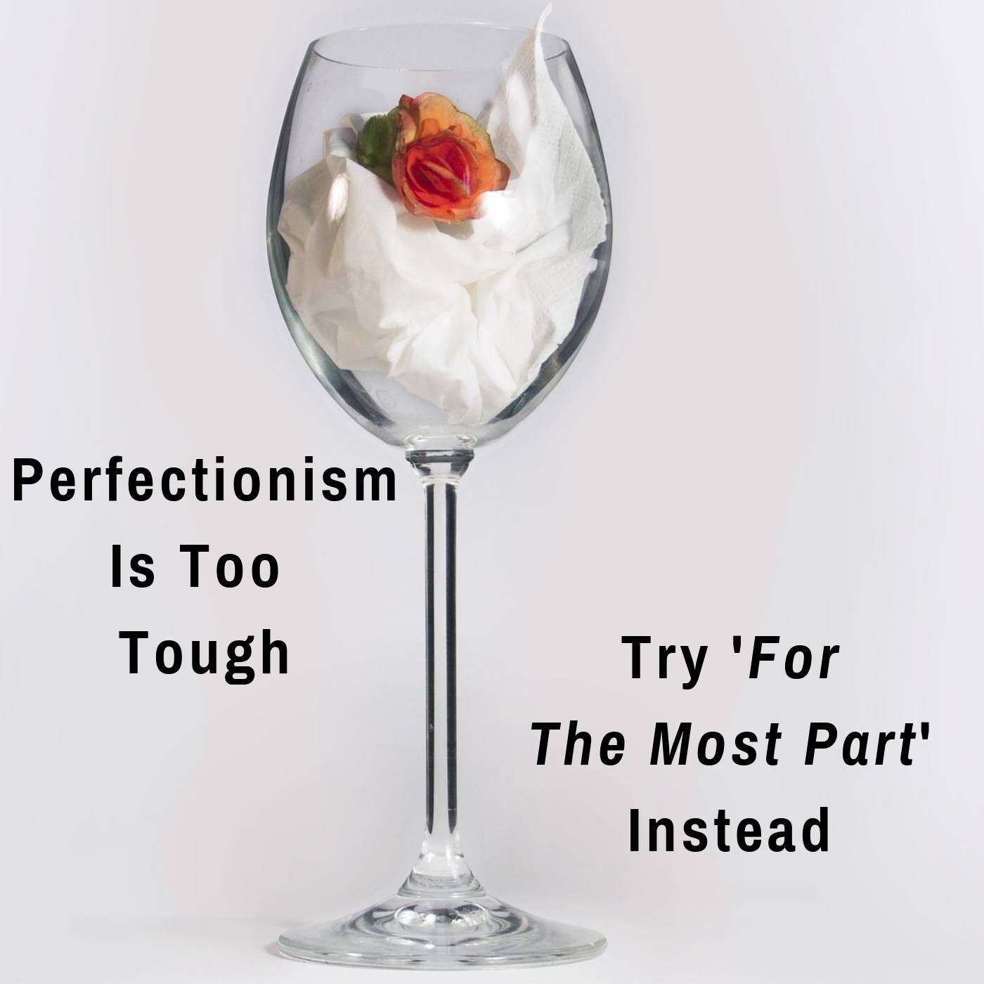perfectionism picture with quote saying perfectionism is too tough try for the most part instead