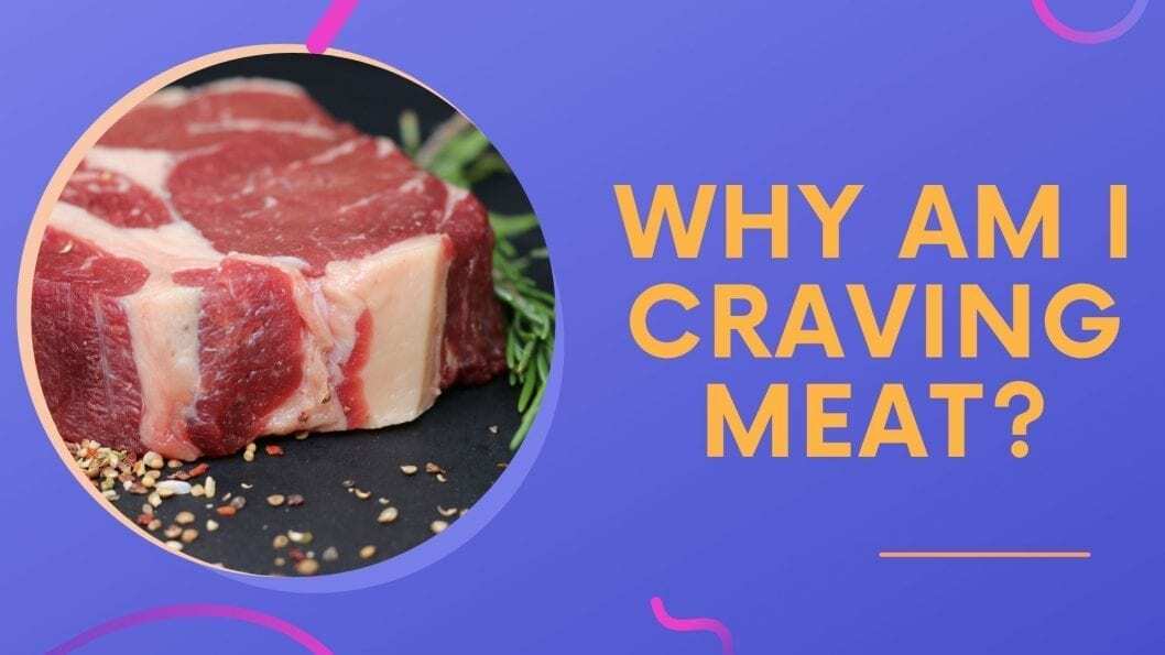 Why Am I Craving Meat?