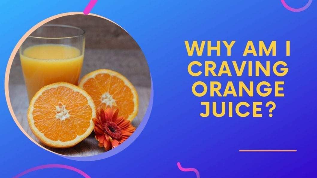 Why Am I Craving Orange Juice