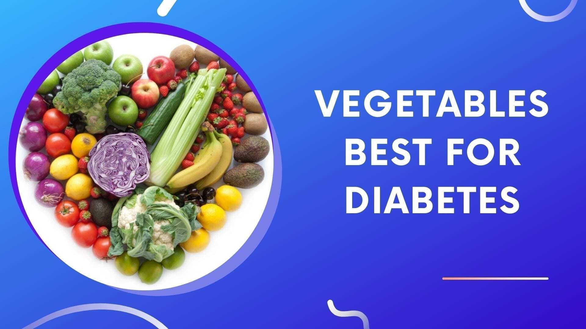Vegetables Best For Diabetes
