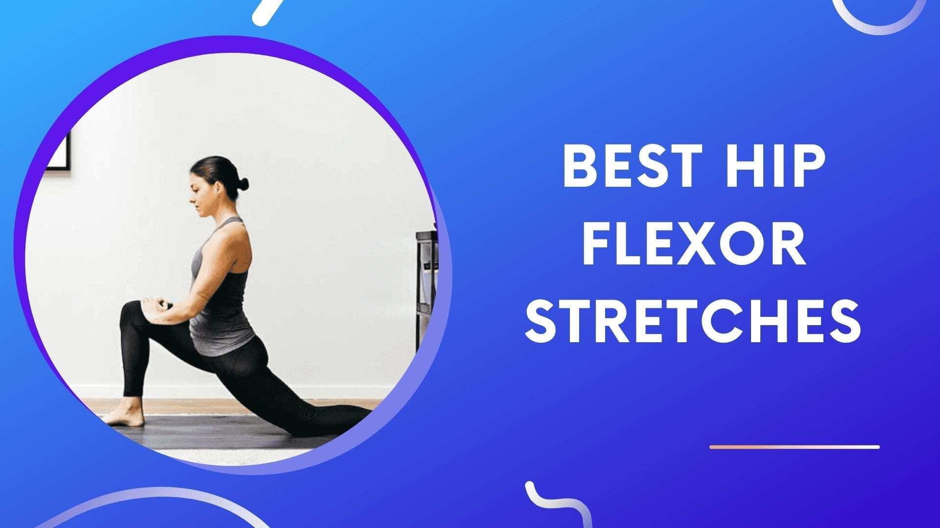 best hip flexor stretches