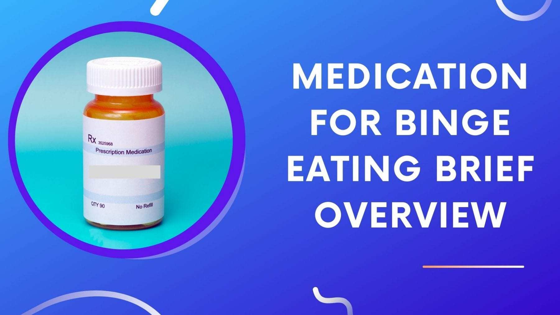 Medication For Binge Eating Brief Overview