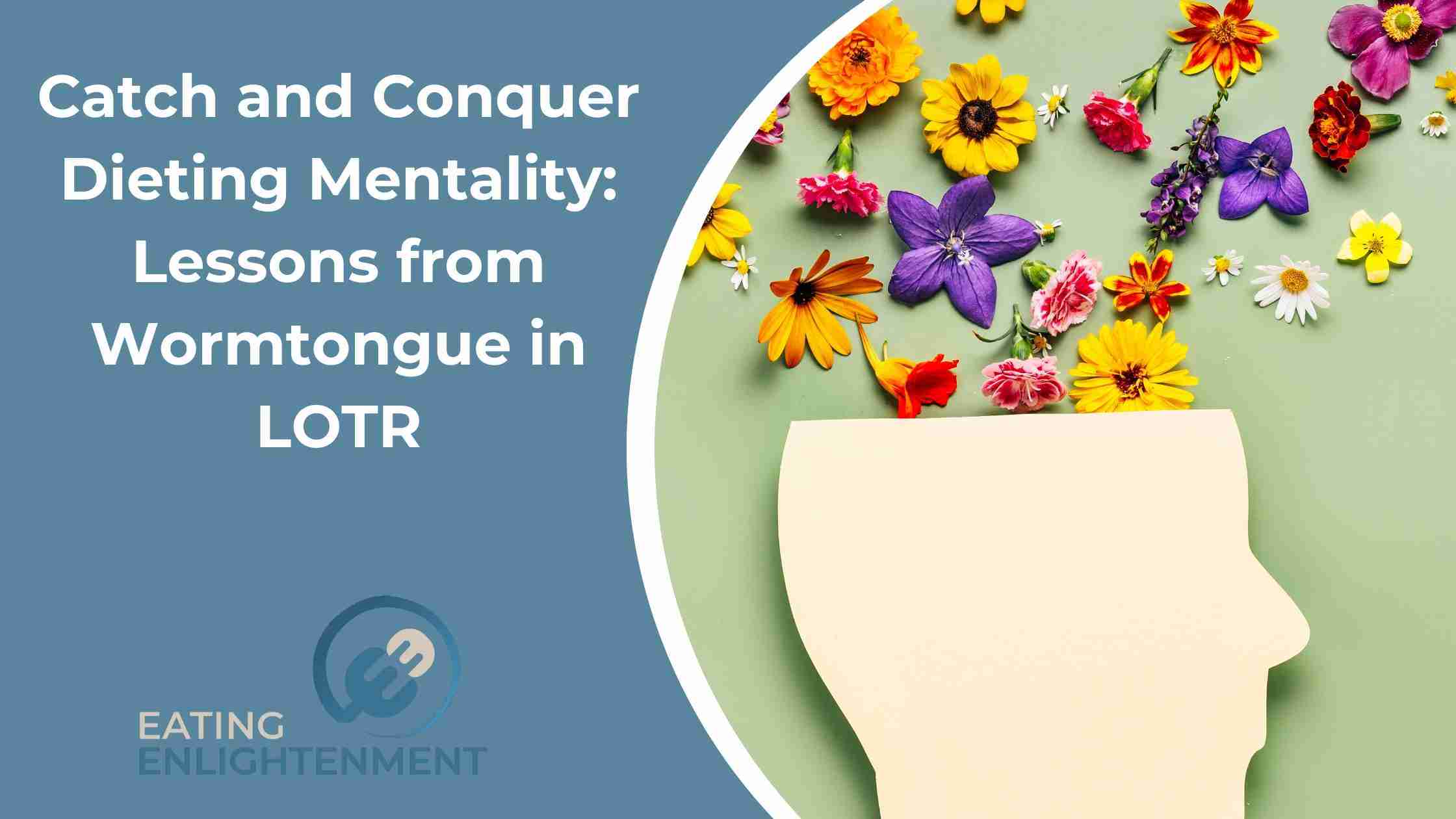Catch and Conquer Dieting Mentality: Lessons from Wormtongue in LOTR