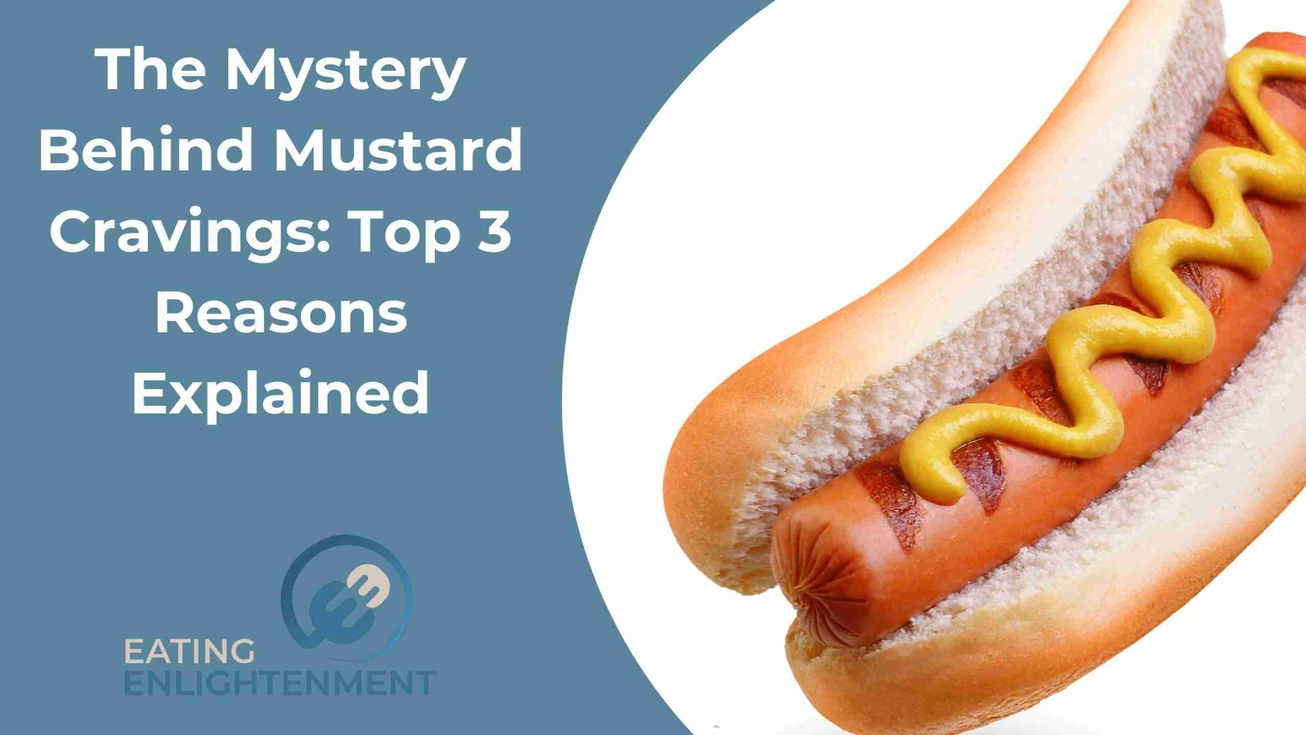 The Mystery Behind Mustard Cravings: Top 3 Reasons Explained