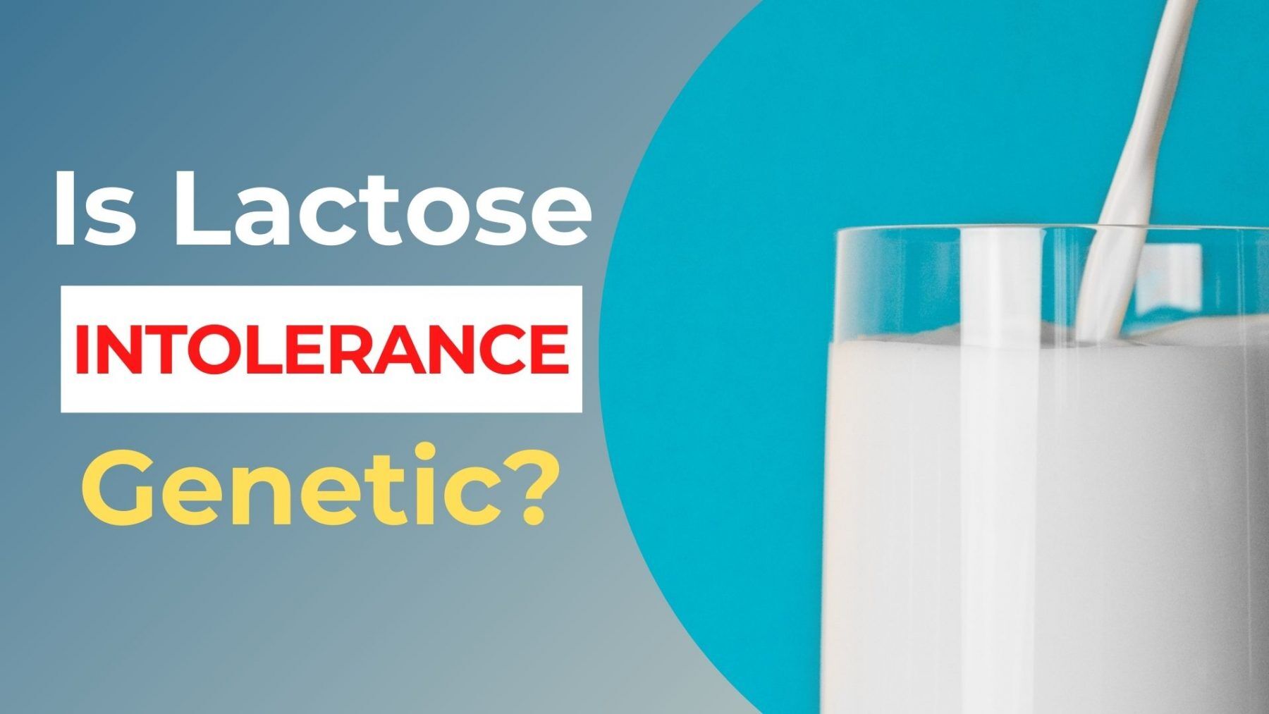 Is Lactose Intolerance Genetic