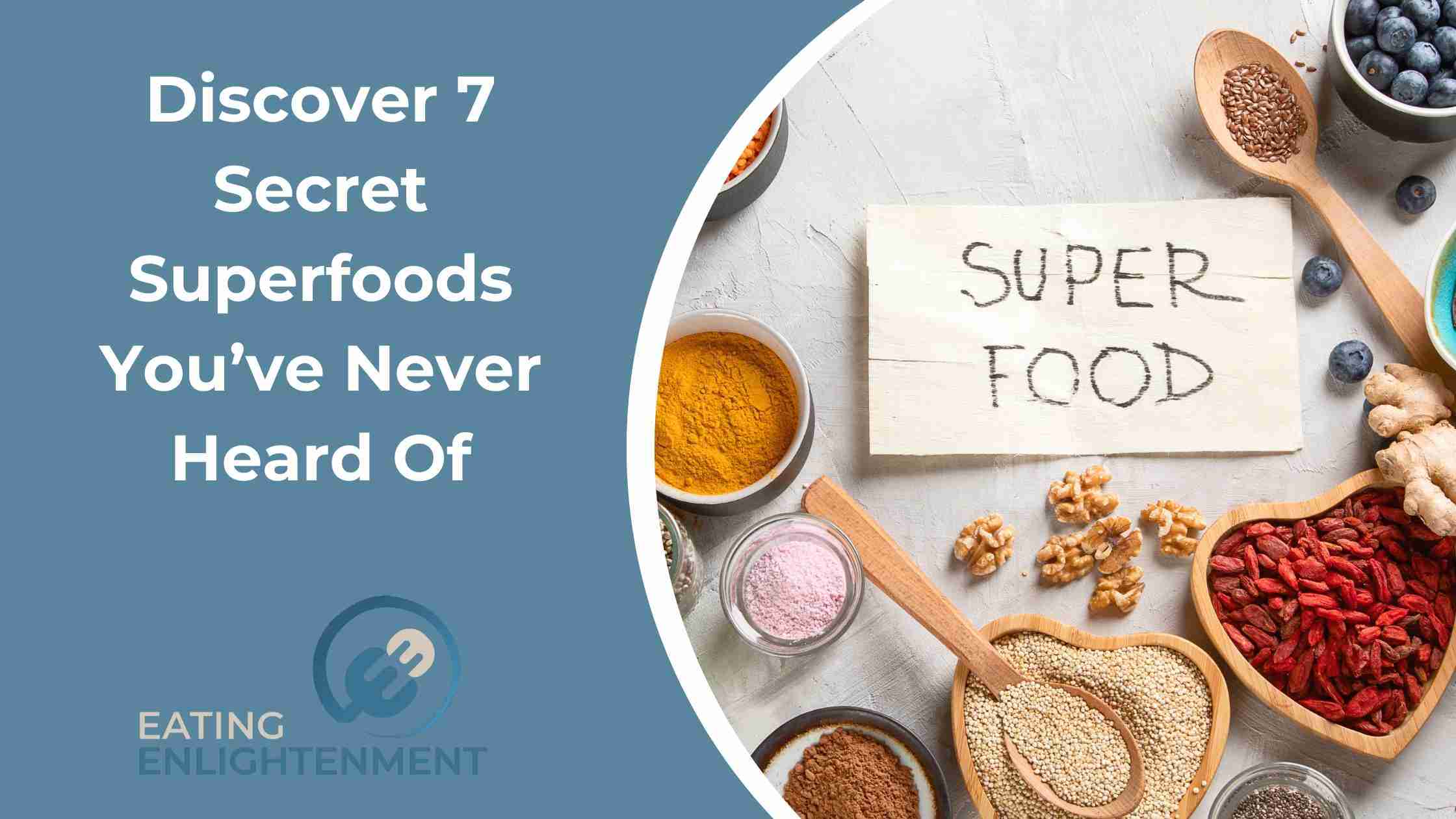 Discover 7 Secret Superfoods You’ve Never Heard Of