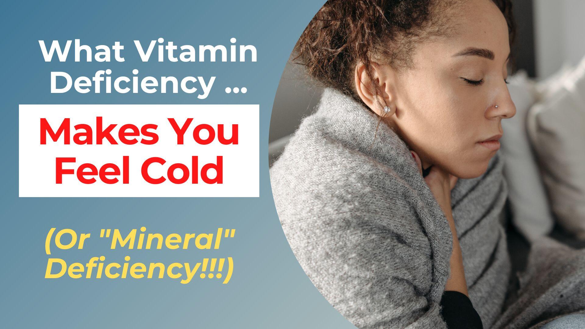 What Vitamin Deficiency Causes You to Feel Cold