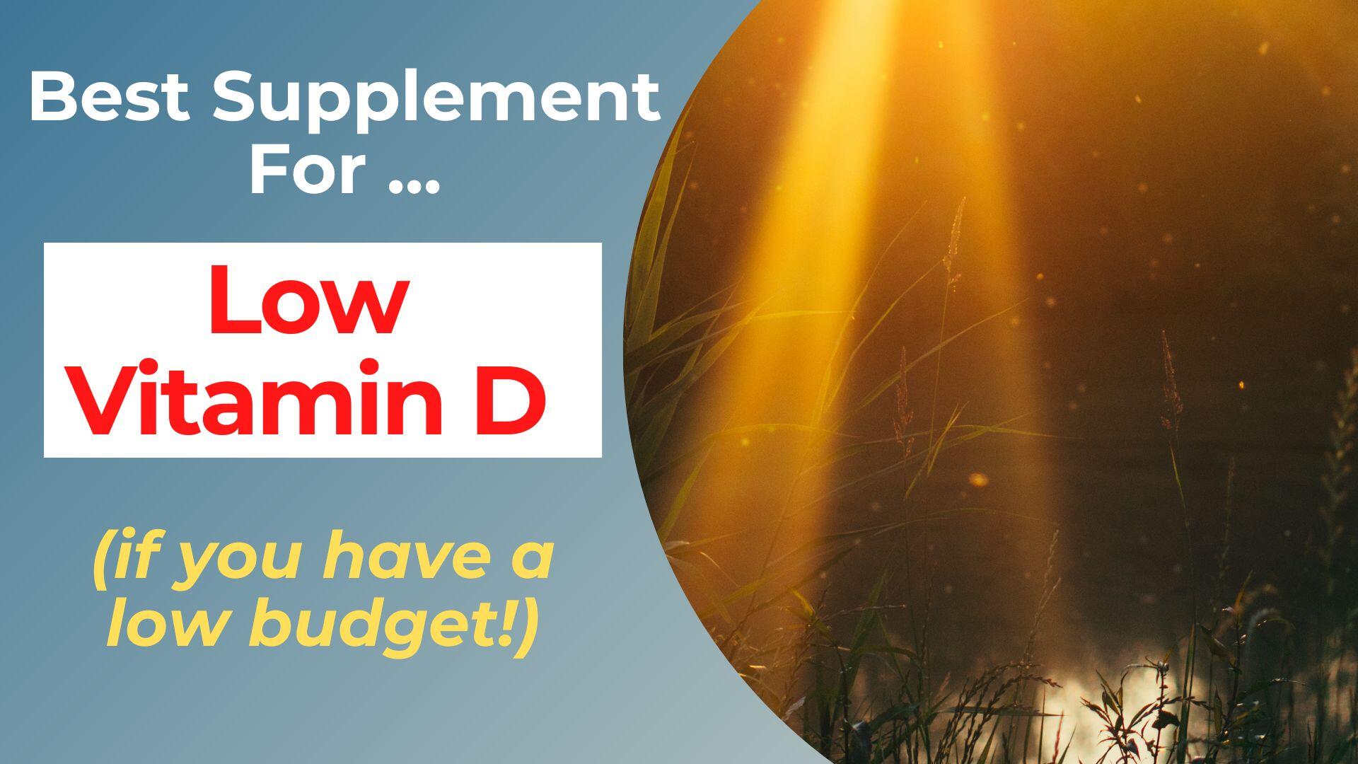 best supplement for Low Vitamin D
