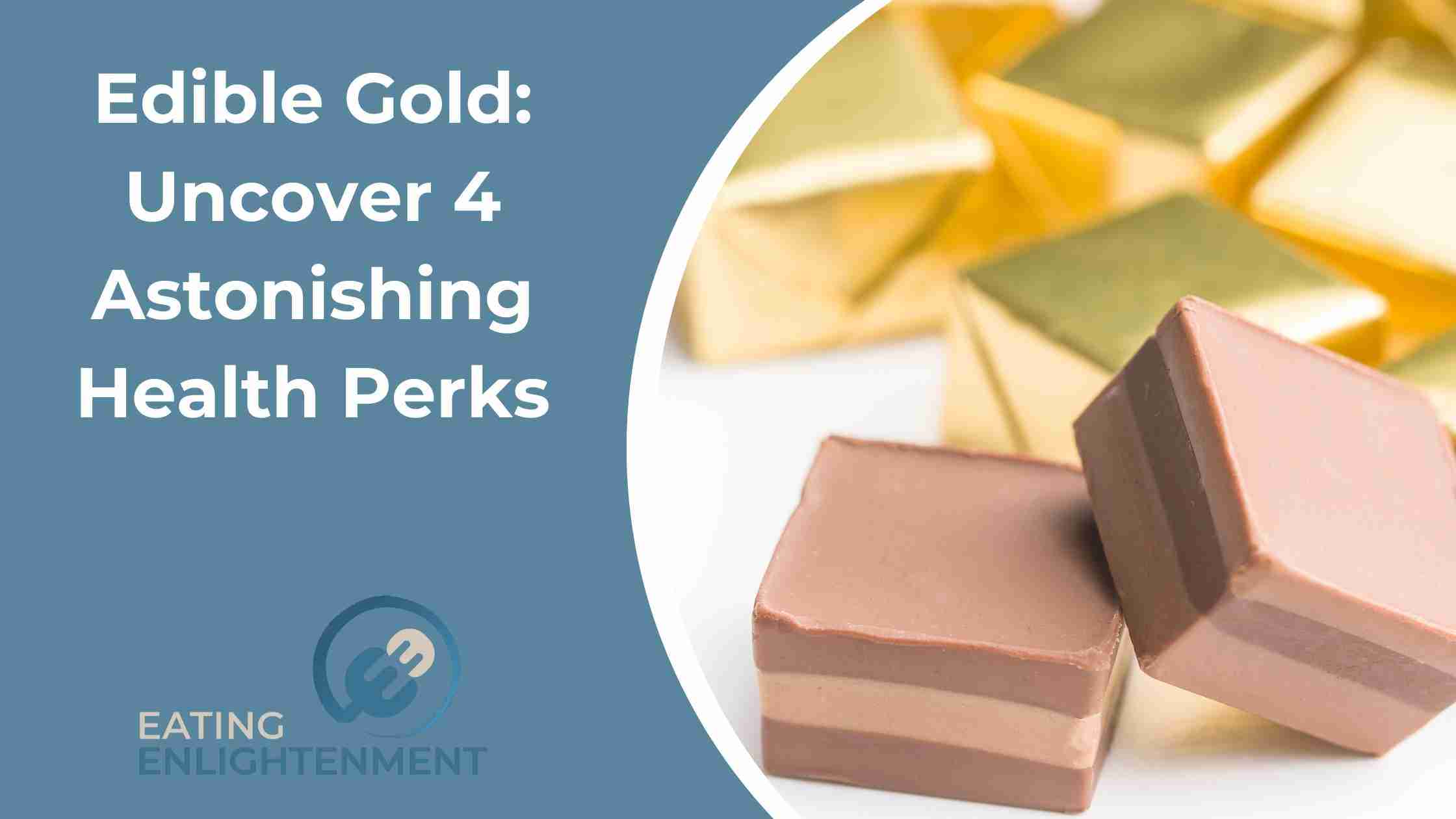 Edible Gold: Uncover 4 Astonishing Health Perks