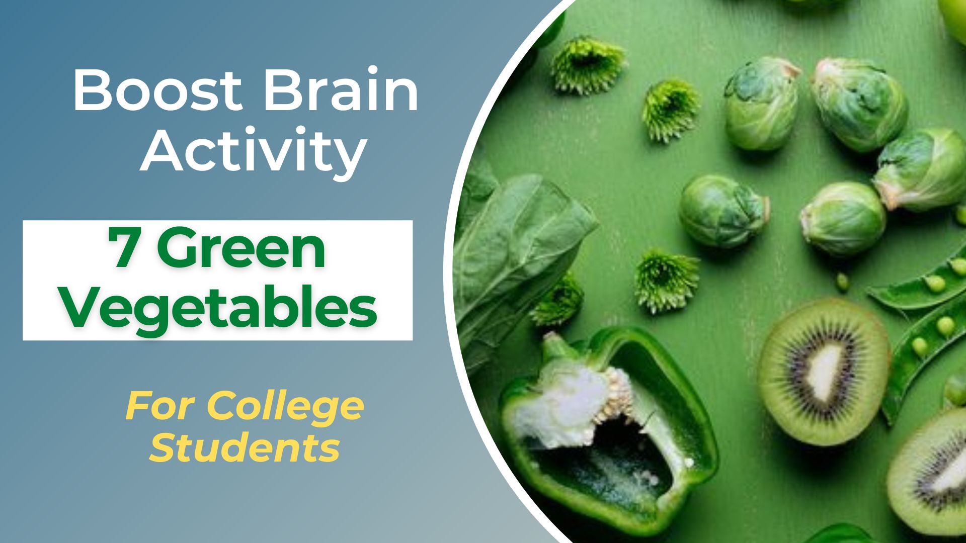 7 Green Vegetables Which Will Boost Your Brain Activity In College