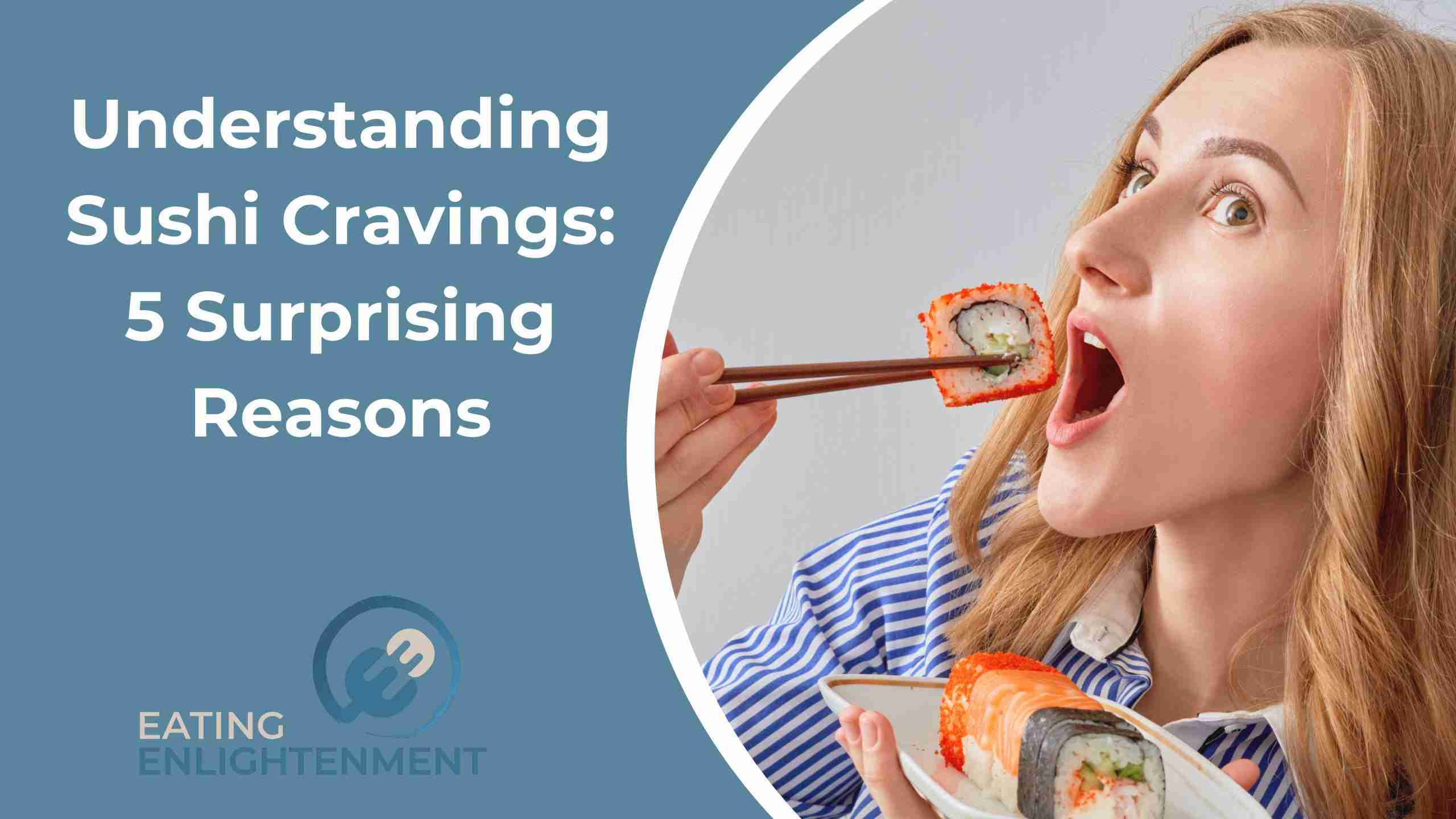 Understanding Sushi Cravings: 5 Surprising Reasons