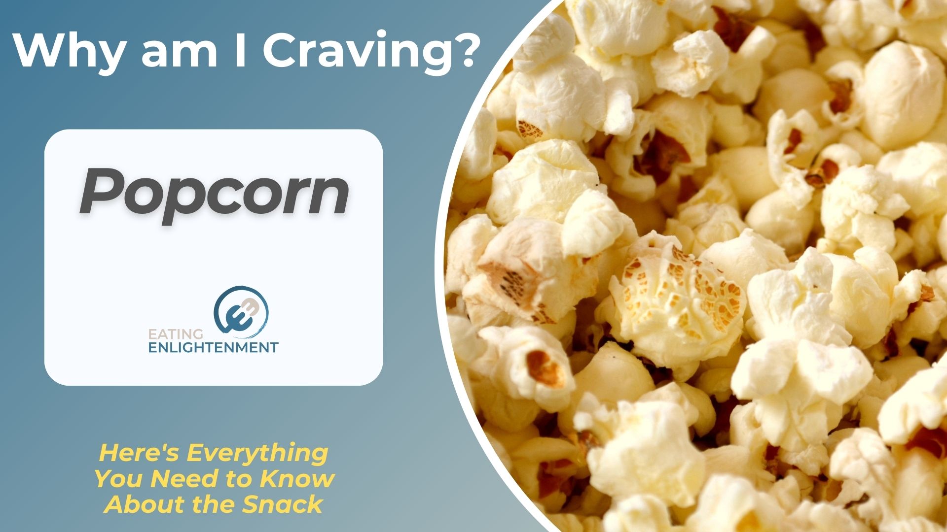 Craving Popcorn Here's Everything You Need to Know About the Snack