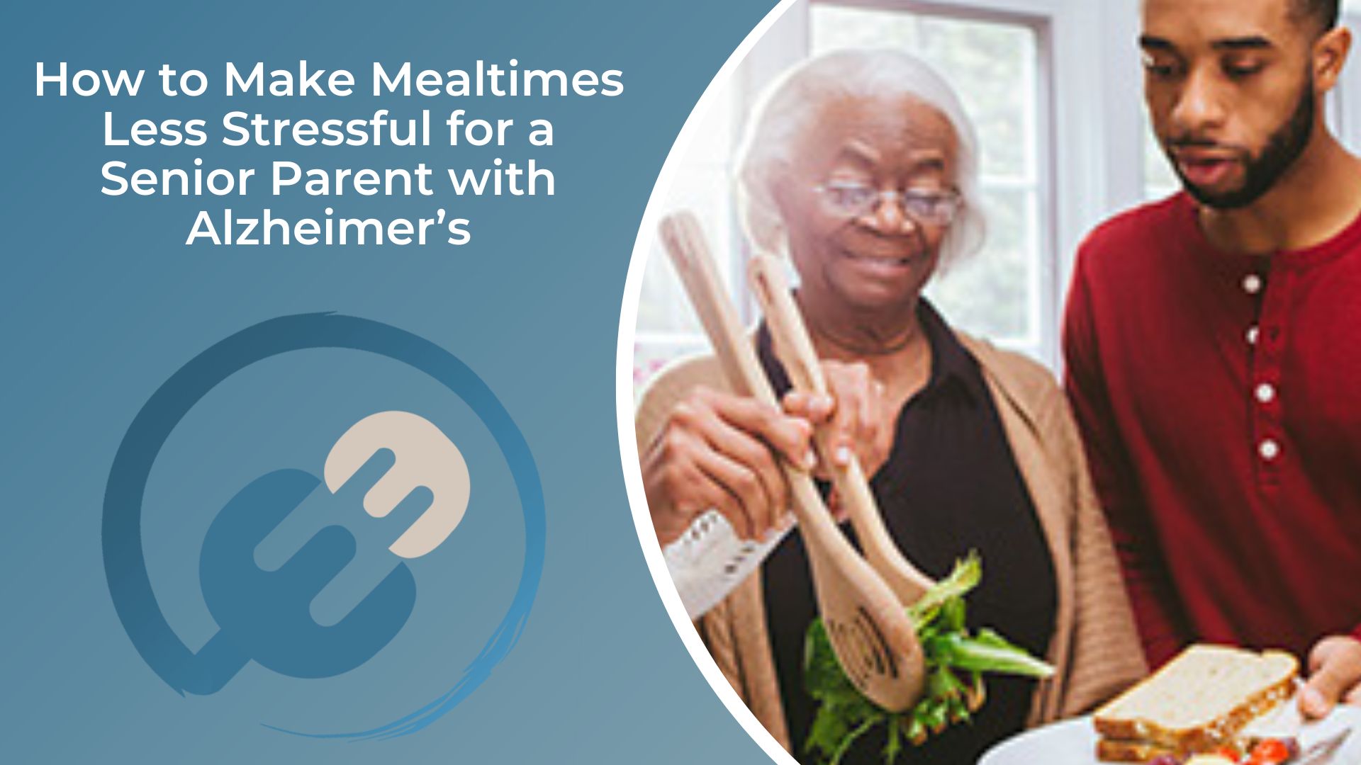 How to Make Mealtimes Less Stressful for a Senior Parent with Alzheimer’s