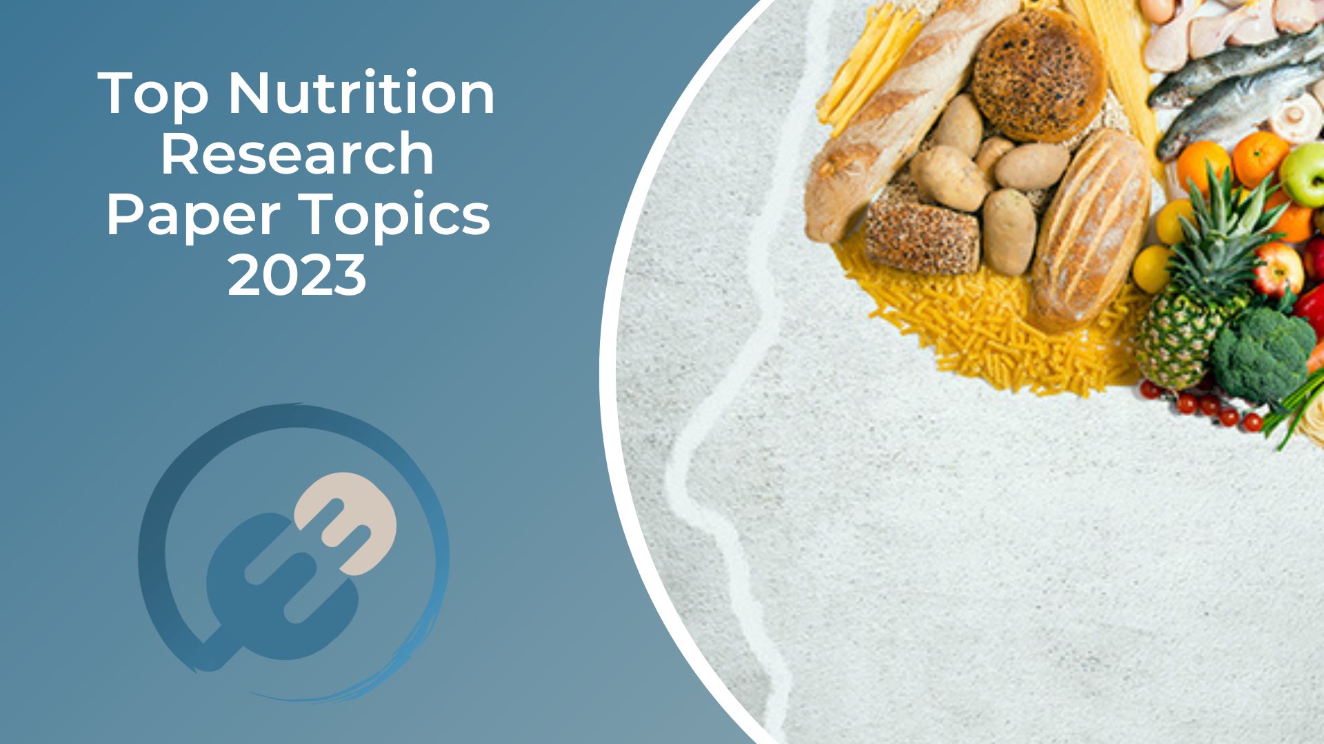 Nutrition Research Paper Topics 2023