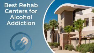 Best Rehab Centers for Alcohol Addiction