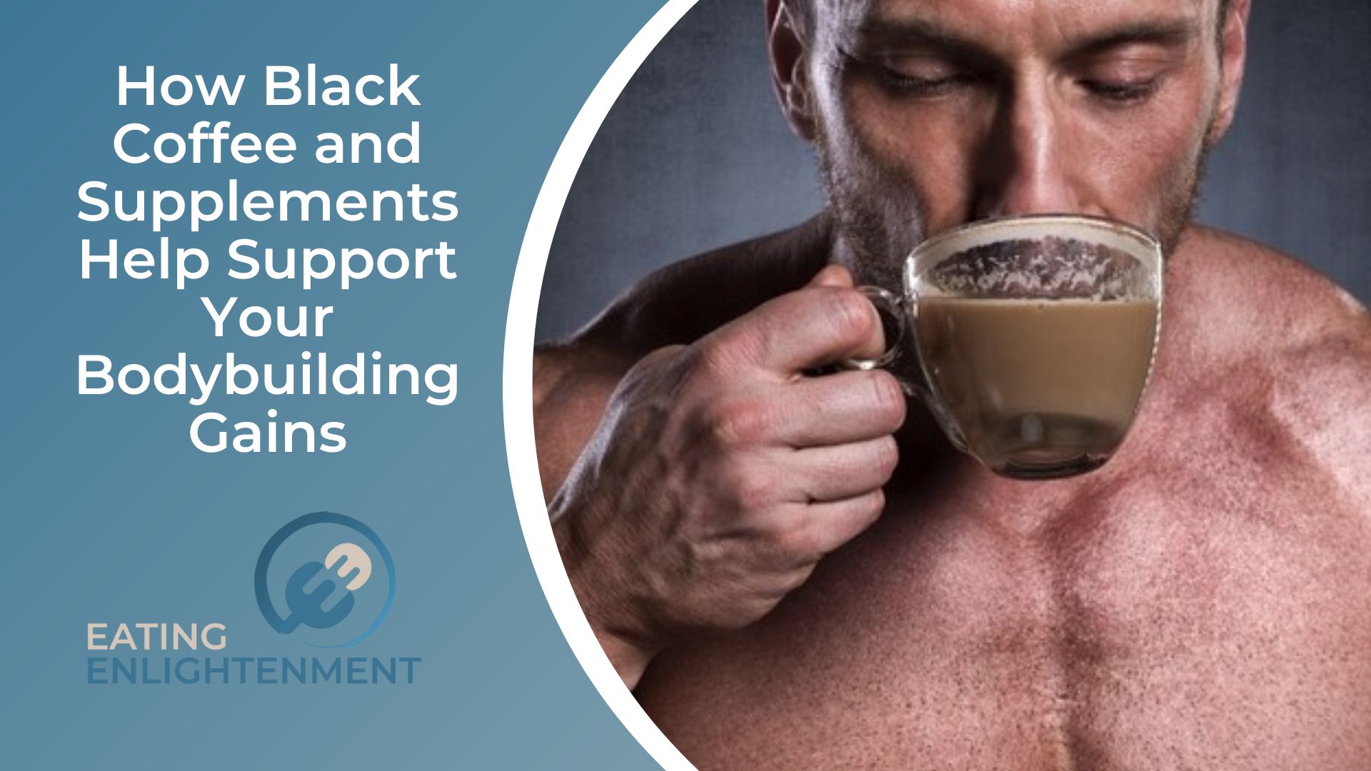 How Black Coffee and Supplements Help Support Your Bodybuilding Gains