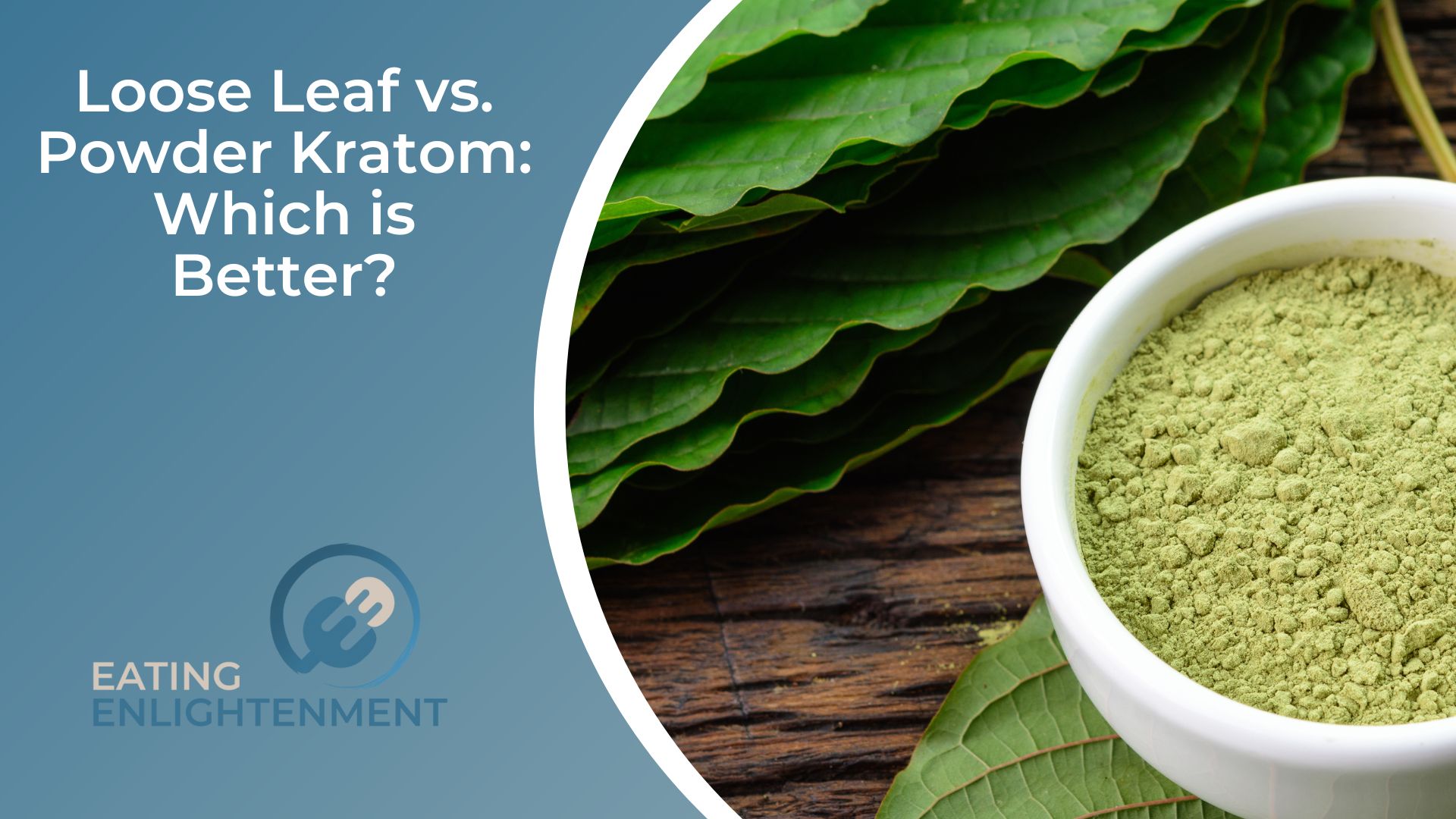 Loose Leaf vs. Powder Kratom Which is Better