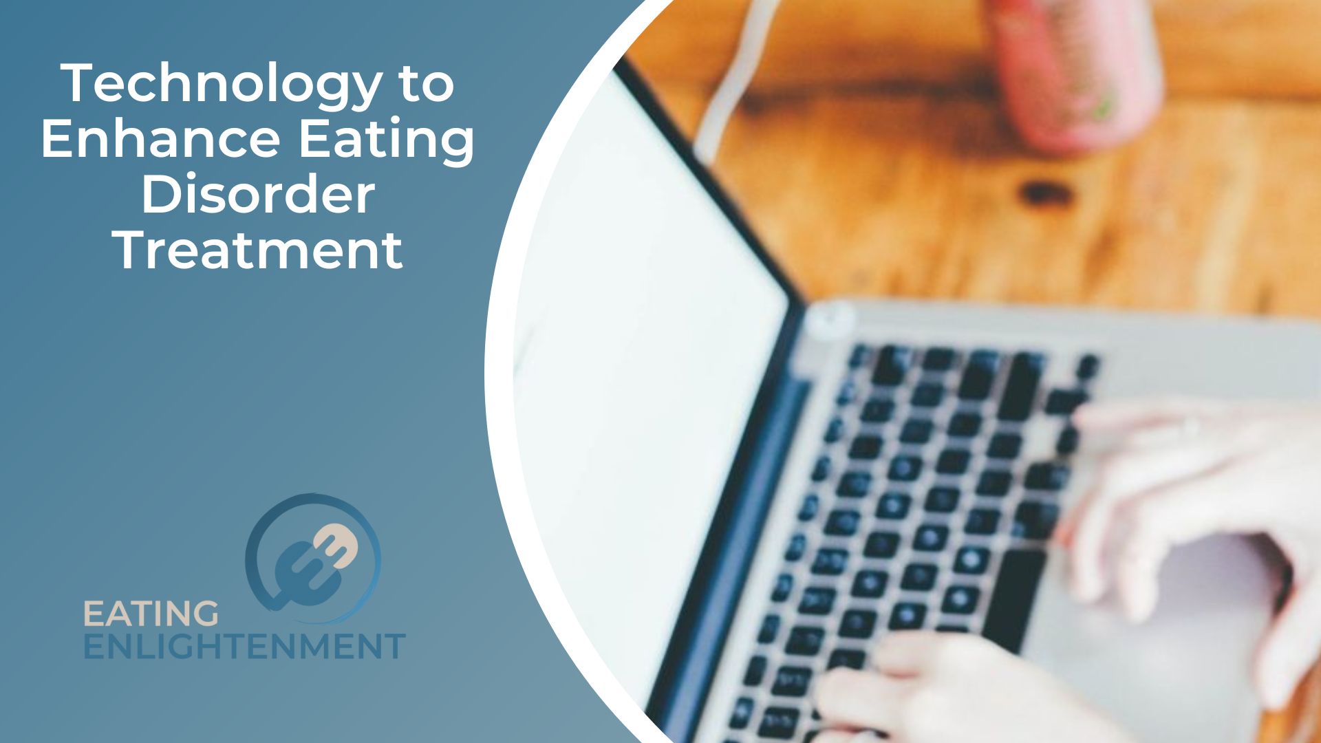 Technology to Enhance Eating Disorder Treatment