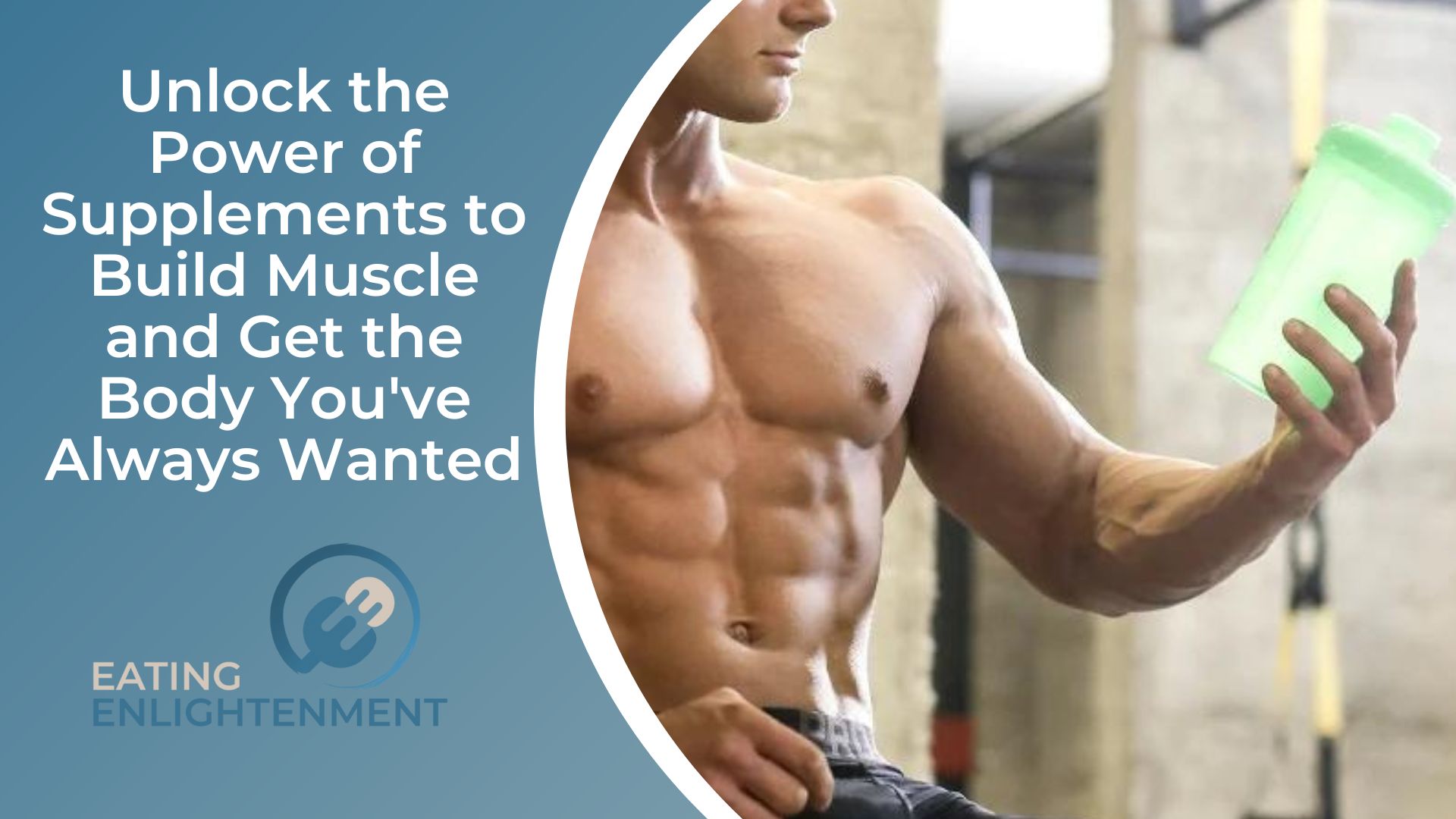 Unlock the Power of Supplements to Build Muscle and Get the Body You've Always Wanted