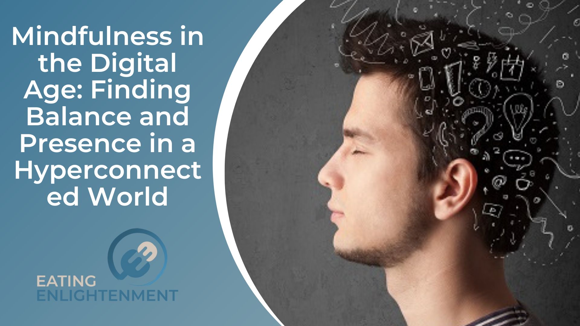 Mindfulness in the Digital Age Finding Balance and Presence in a Hyperconnected World