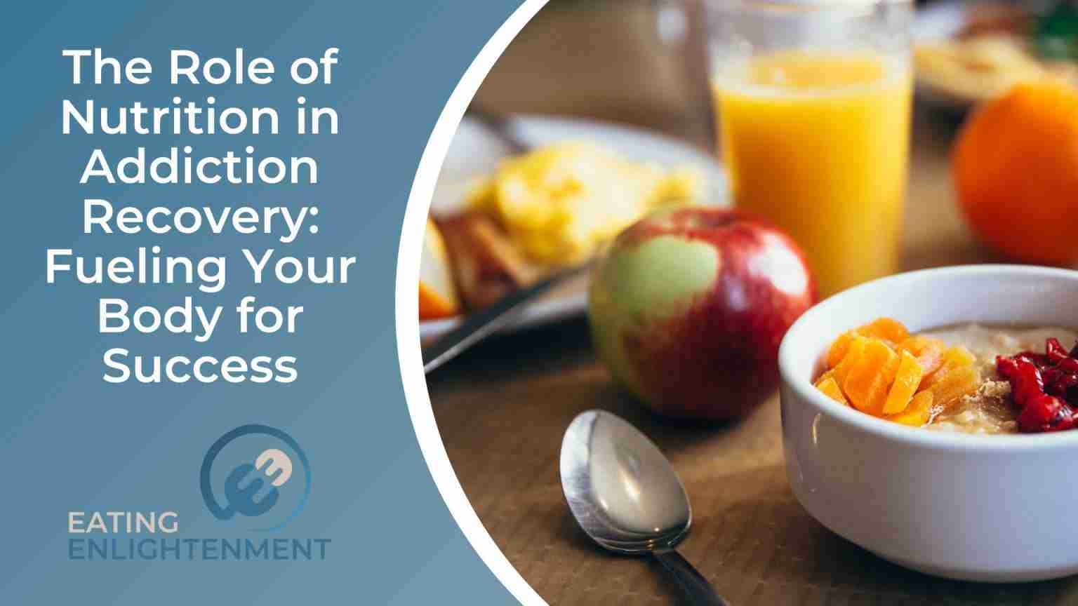 The Role of Nutrition in Addiction Recovery: Fueling Your Body for ...