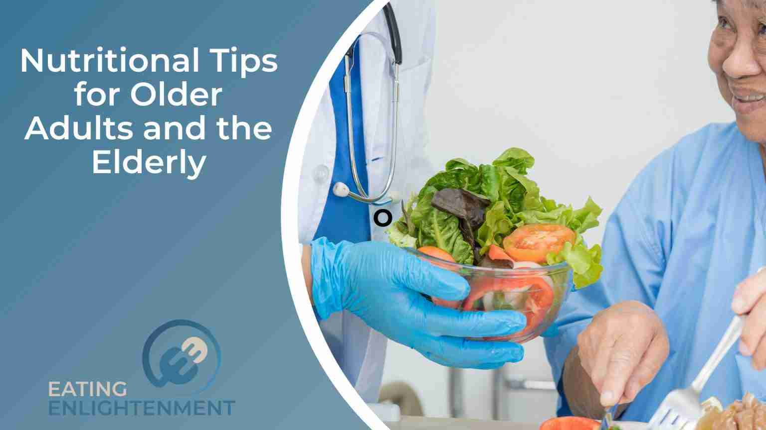 Important Nutritional Tips for Older Adults and the Elderly — Eating ...