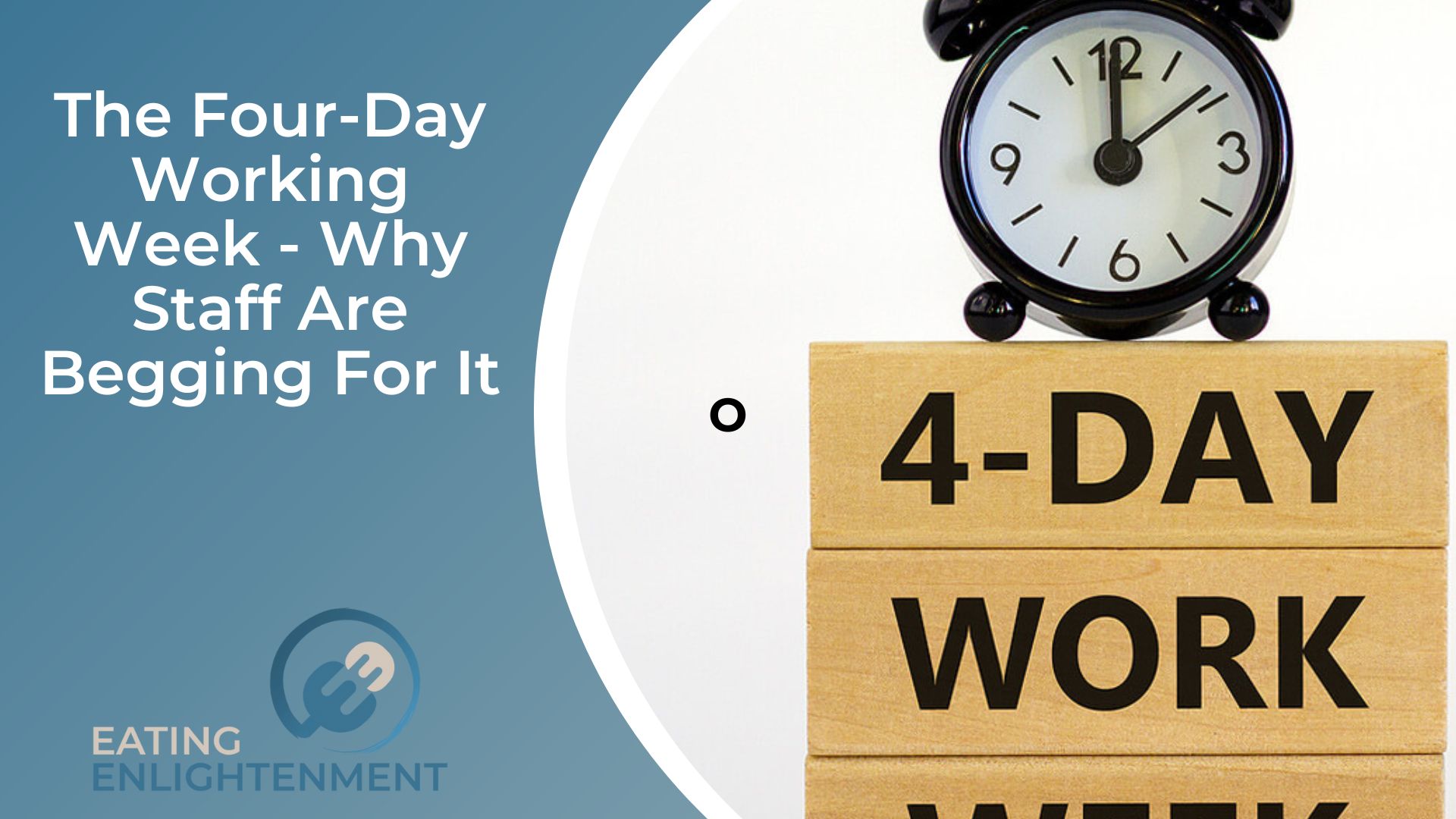 The Four-Day Working Week - Why Staff Are Begging For It