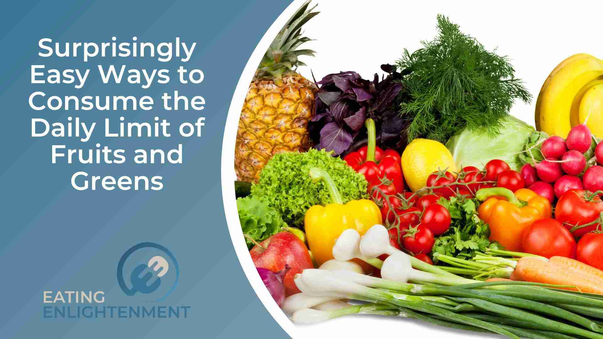 Surprisingly Easy Ways to Consume the Daily Limit of Fruits and Greens