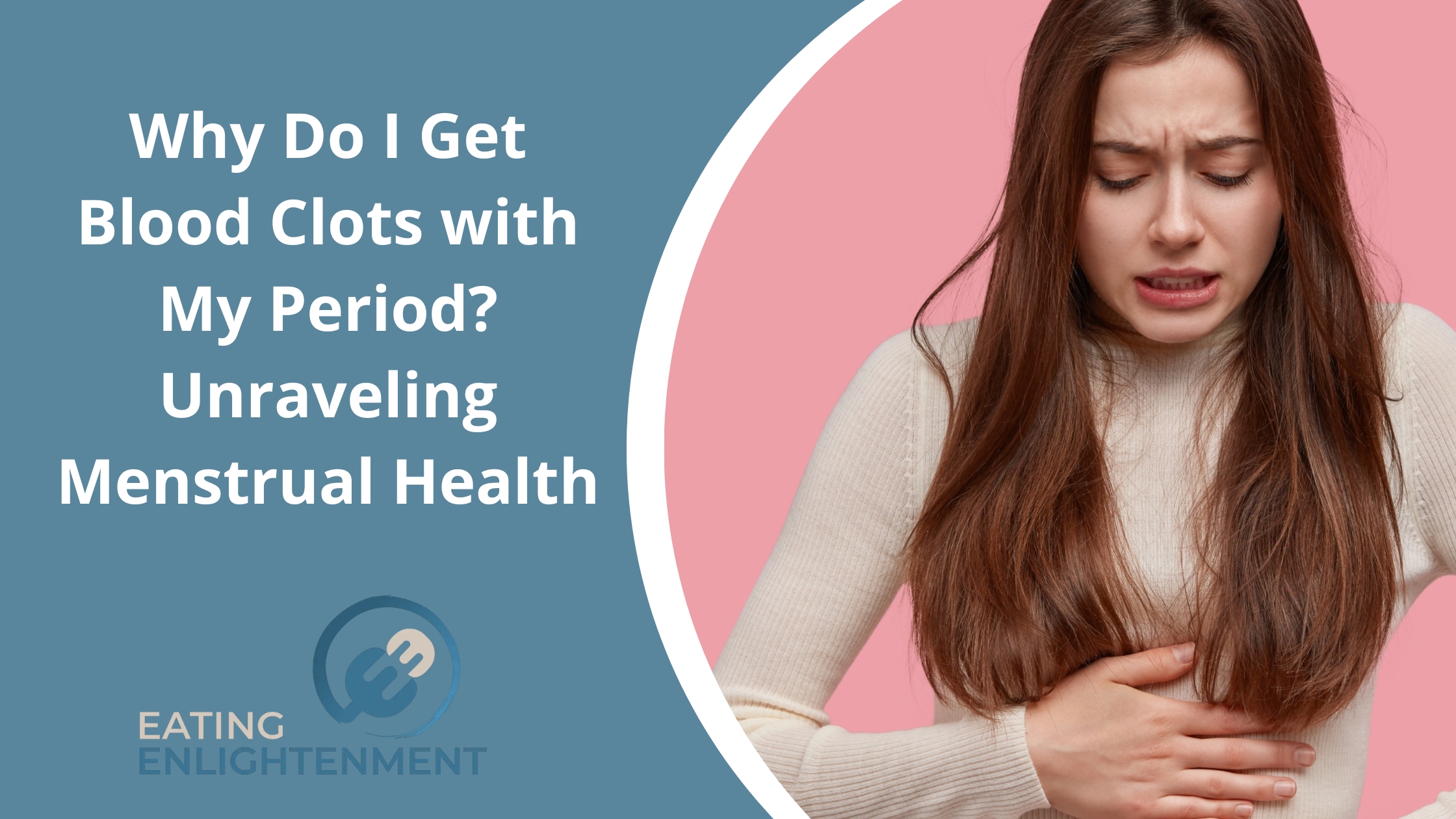 Why Do I Get Blood Clots with My Period? Unraveling Menstrual Health