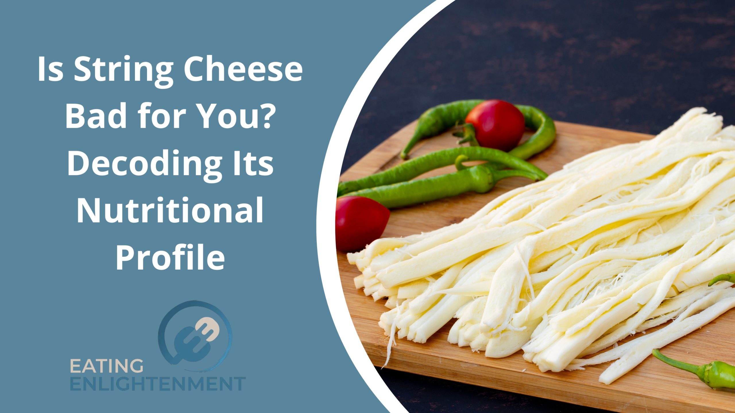Is String Cheese Bad for You? Decoding Its Nutritional Profile