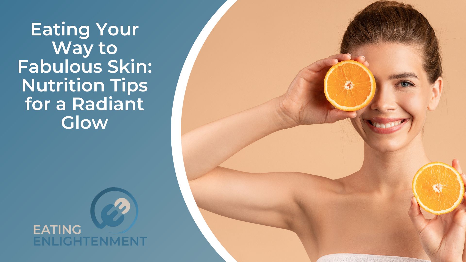 Eating Your Way to Fabulous Skin: 7 Nutrition Tips for a Radiant Glow