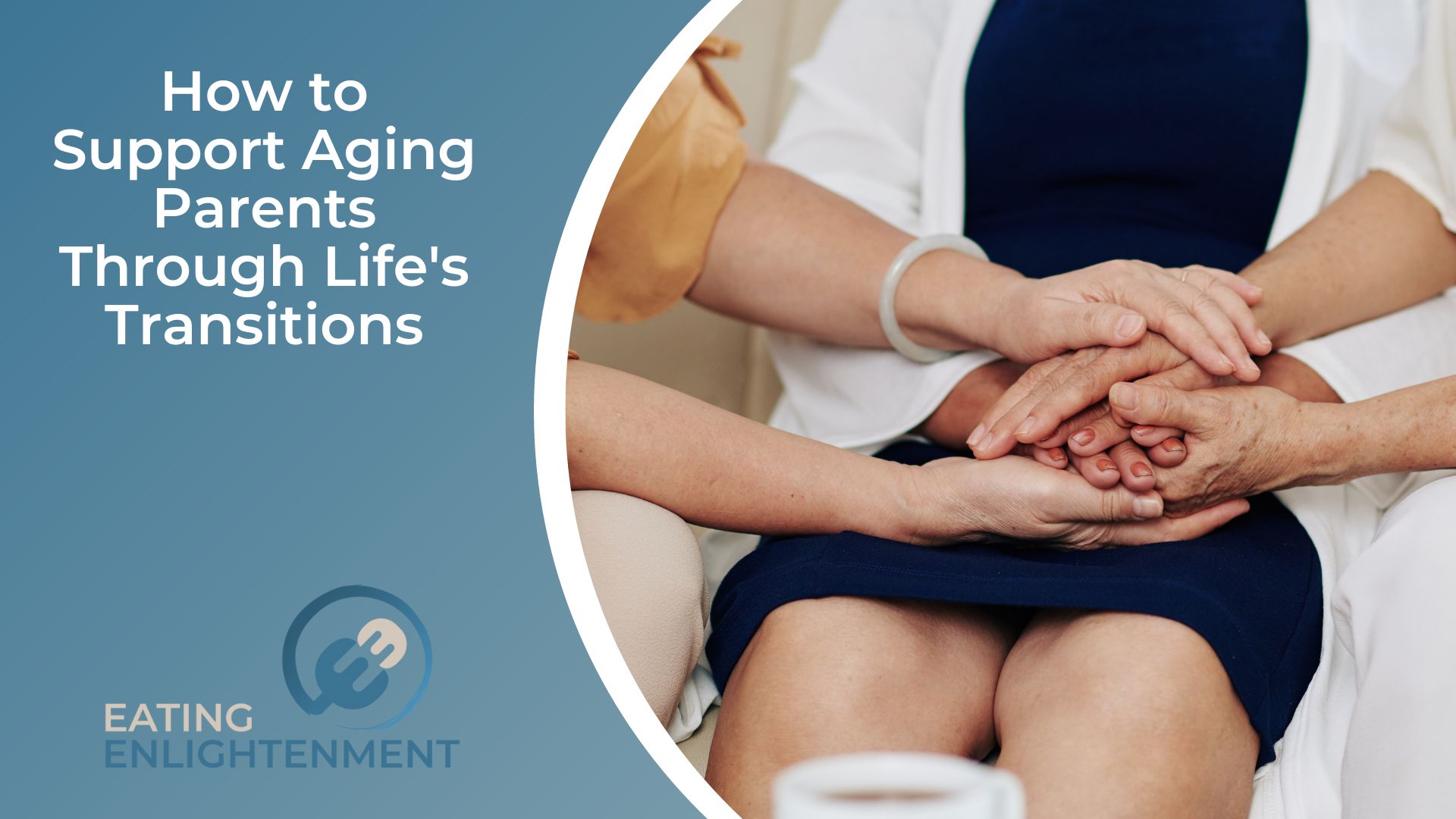 How to Support Aging Parents Through Life's Transitions