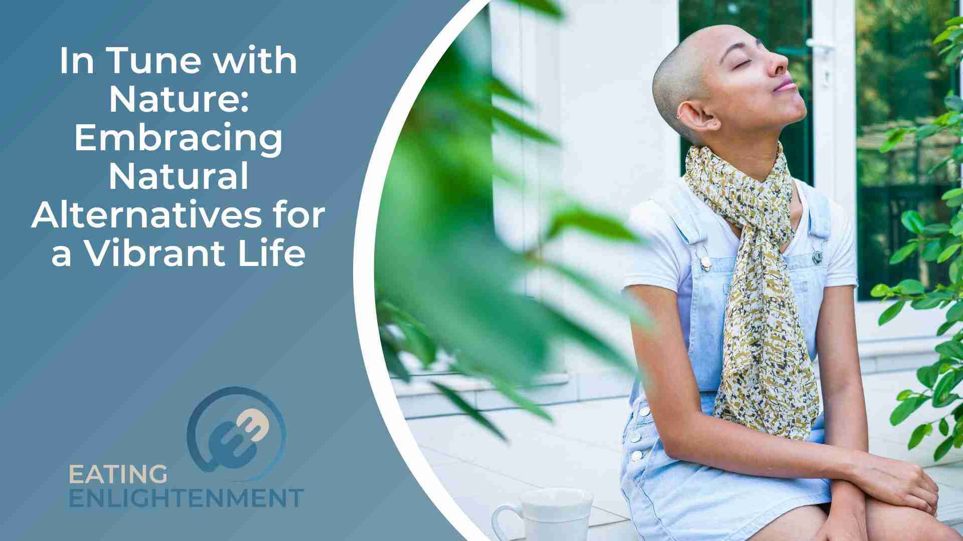 In Tune with Nature Embracing Natural Alternatives for a Vibrant Life