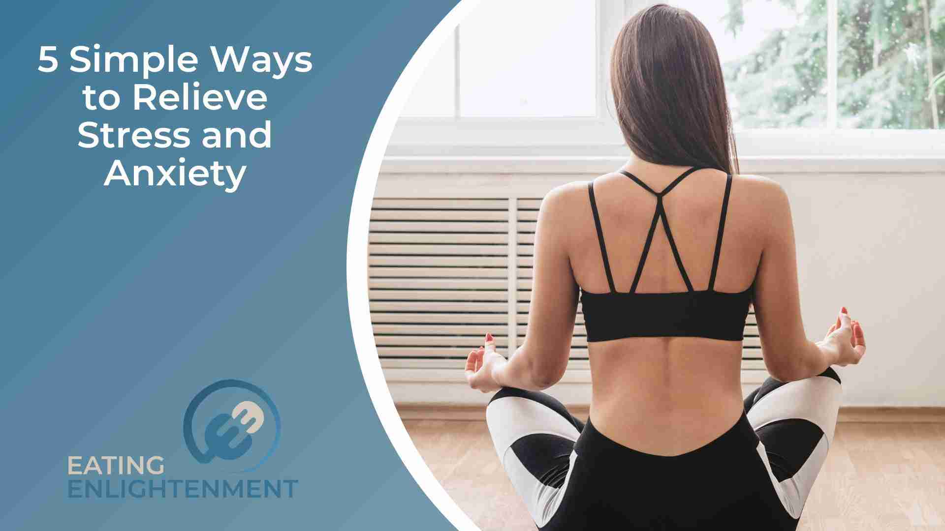 5 Simple Ways to Relieve Stress and Anxiety