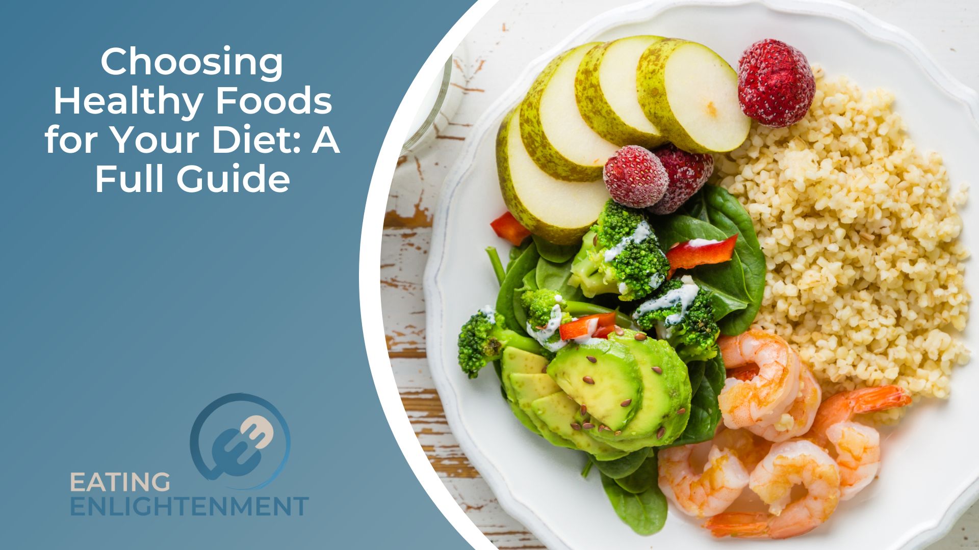 Choosing Healthy Foods for Your Diet A Full Guide