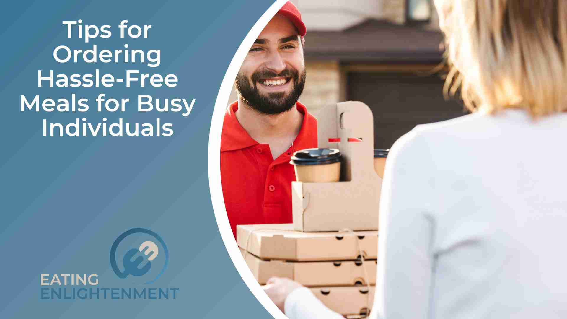 Tips for Ordering Hassle-Free Meals for Busy Individuals