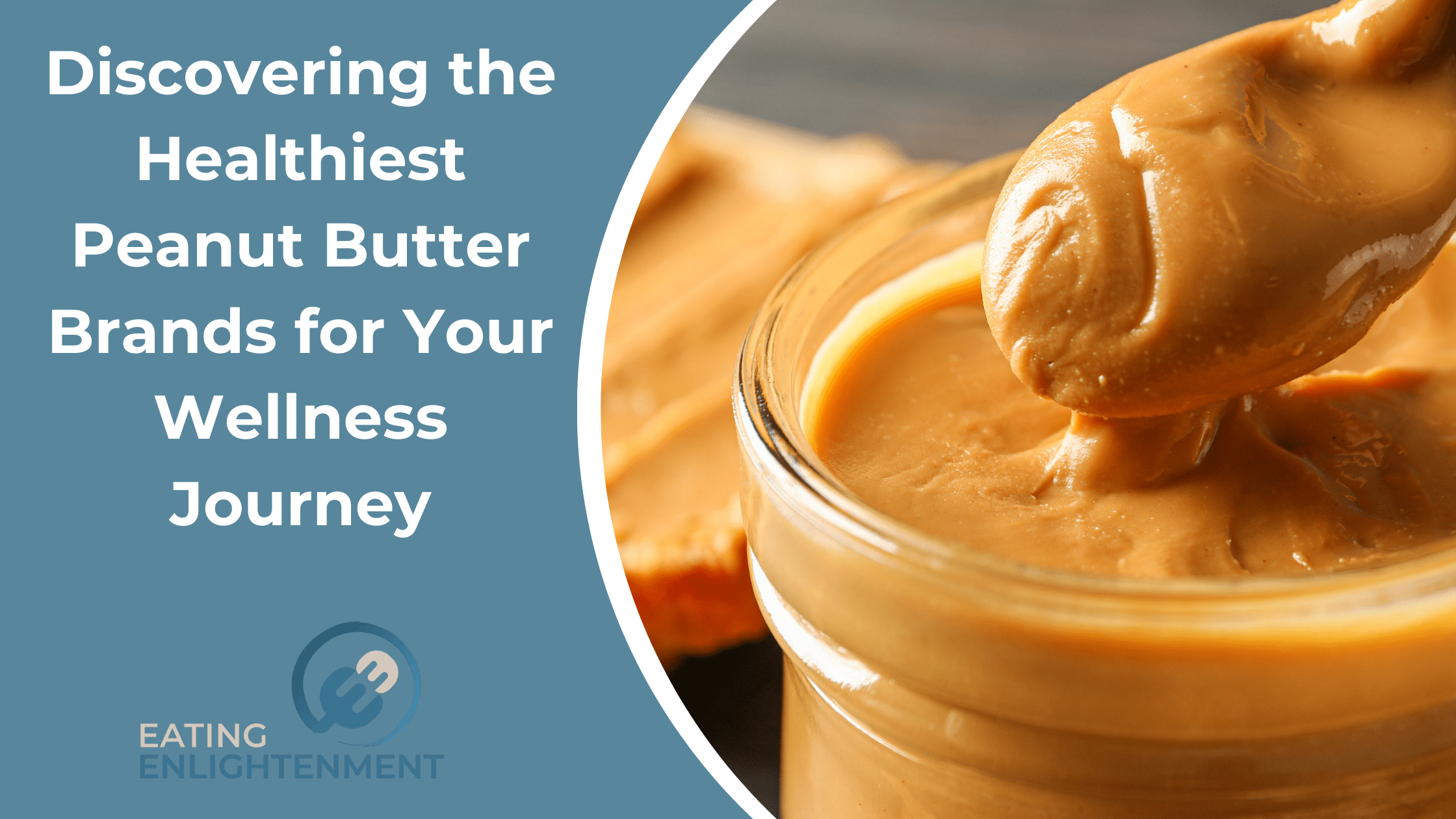 Discovering the Healthiest Peanut Butter Brands for Your Wellness Journey