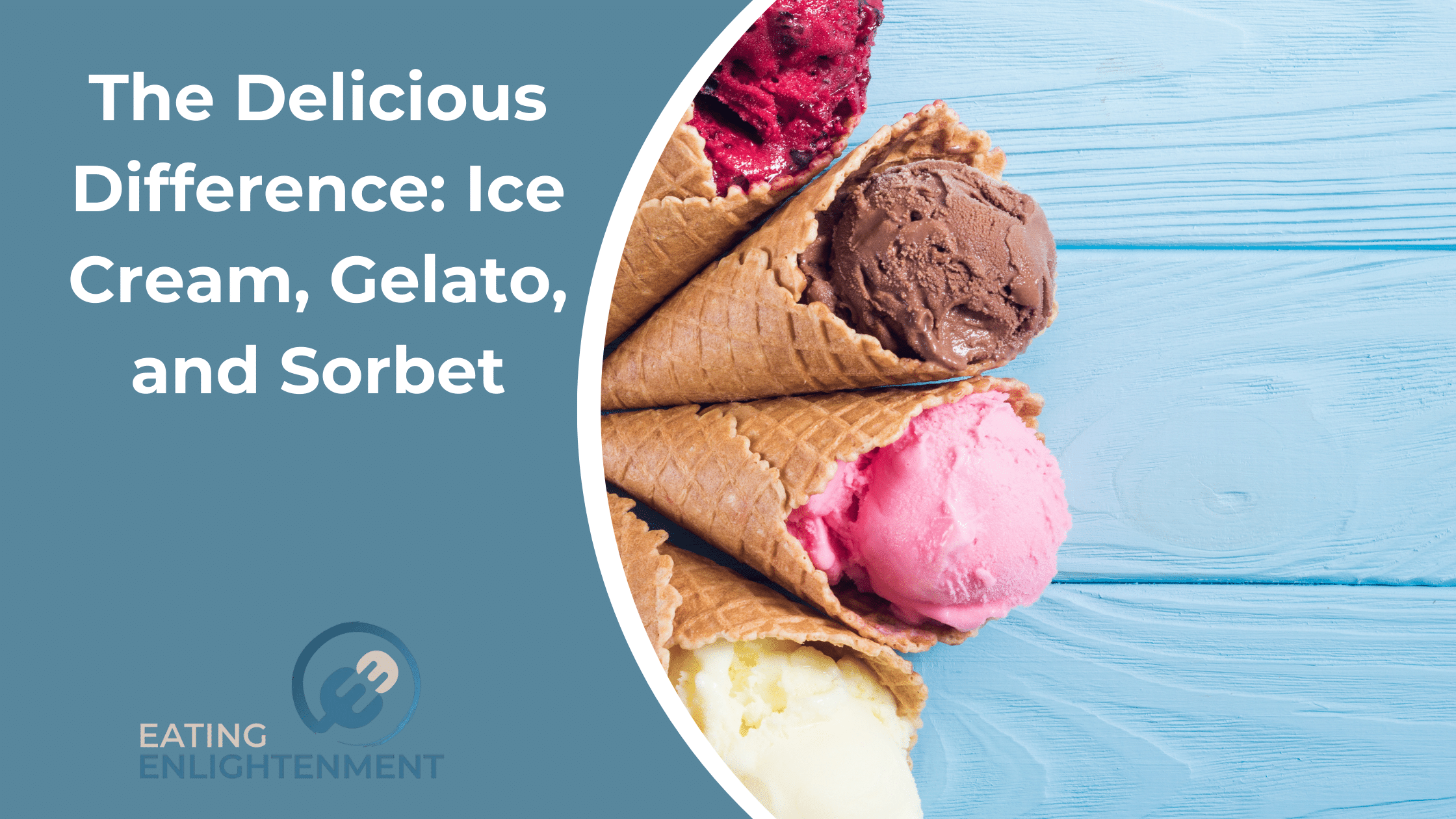 The Delicious Difference: Ice Cream, Gelato, and Sorbet