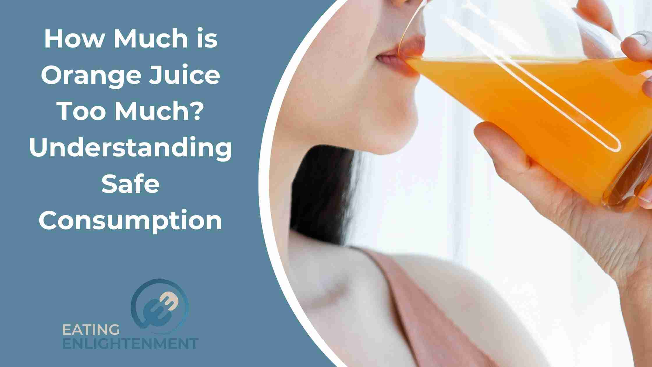 How Much is Orange Juice Too Much? Understanding Safe Consumption
