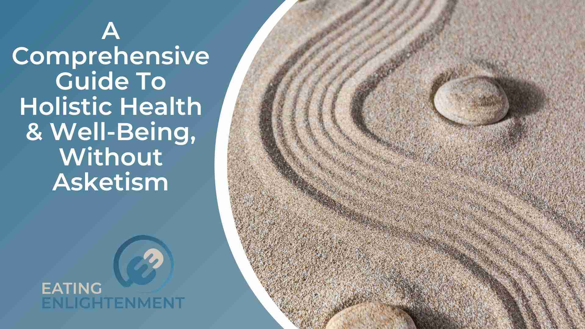 A Comprehensive Guide To Holistic Health & Well-Being, Without Asketism
