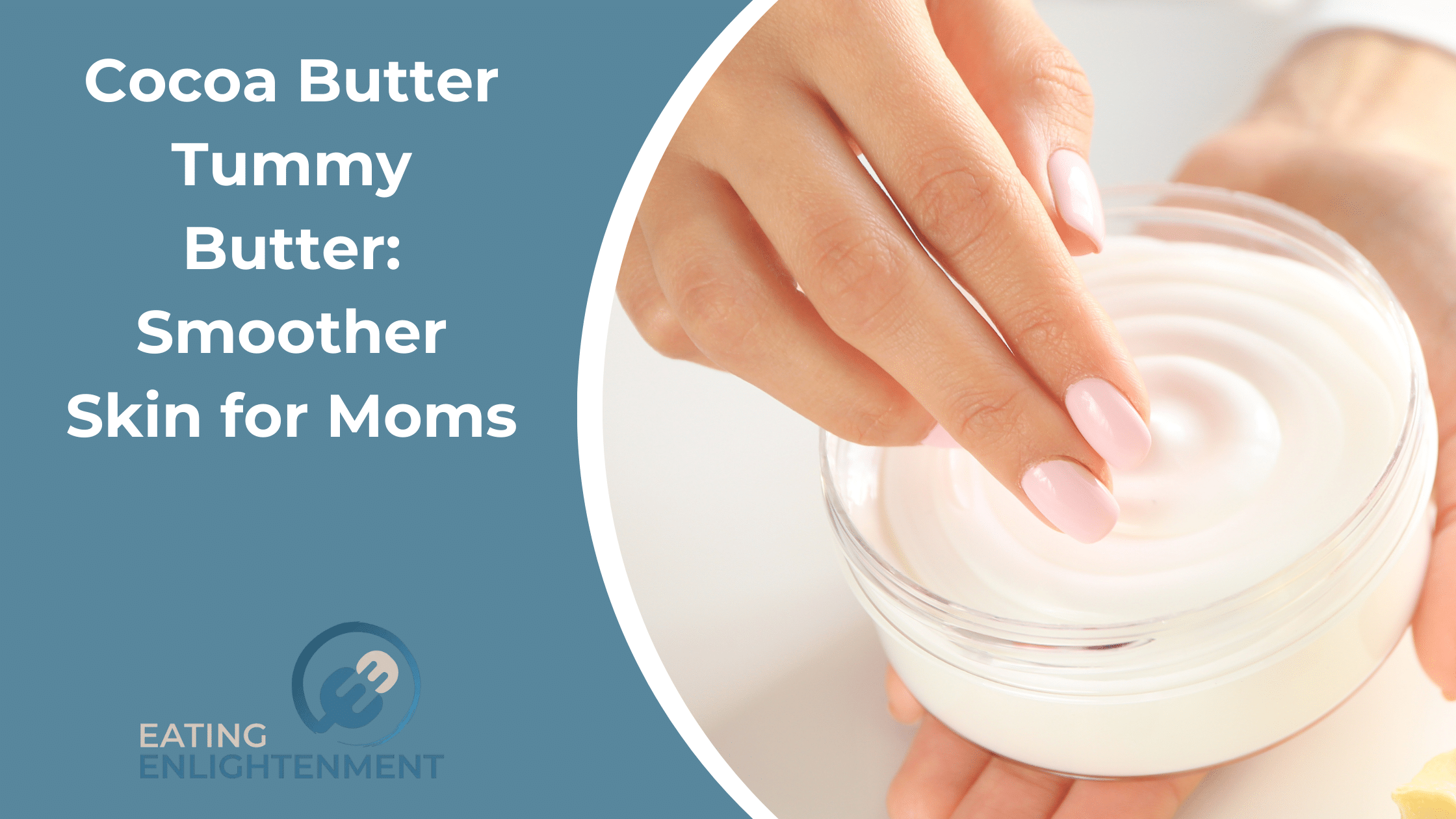 Cocoa Butter Tummy Butter: Smoother Skin for Moms