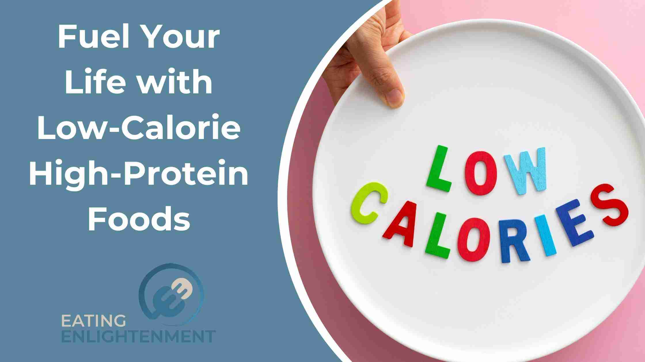 Fuel Your Life with Low-Calorie High-Protein Foods
