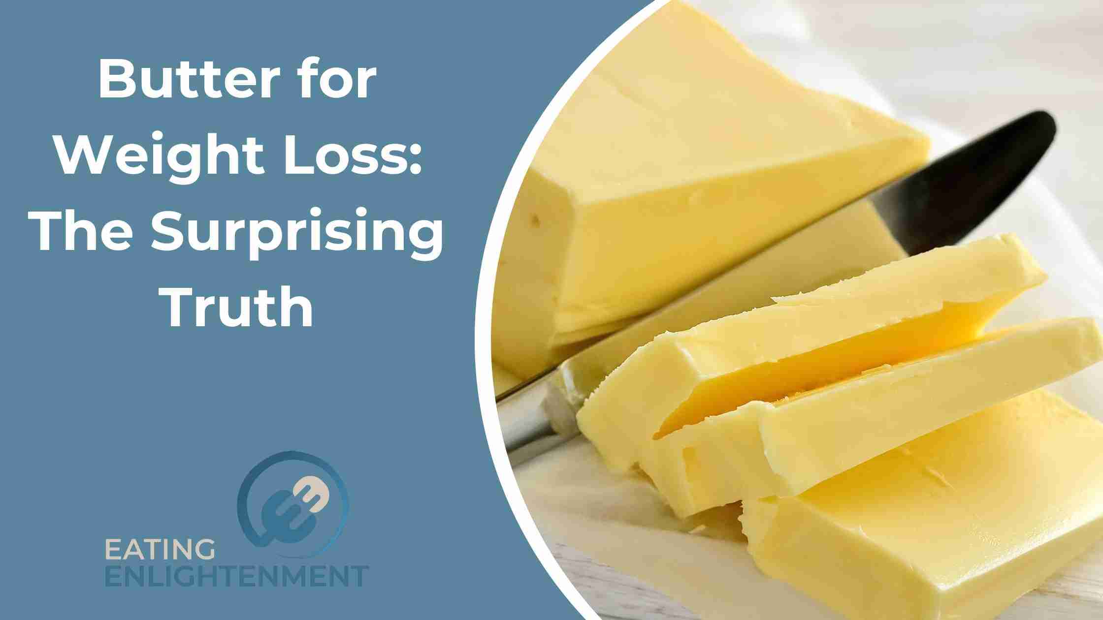 Butter for Weight Loss: The Surprising Truth