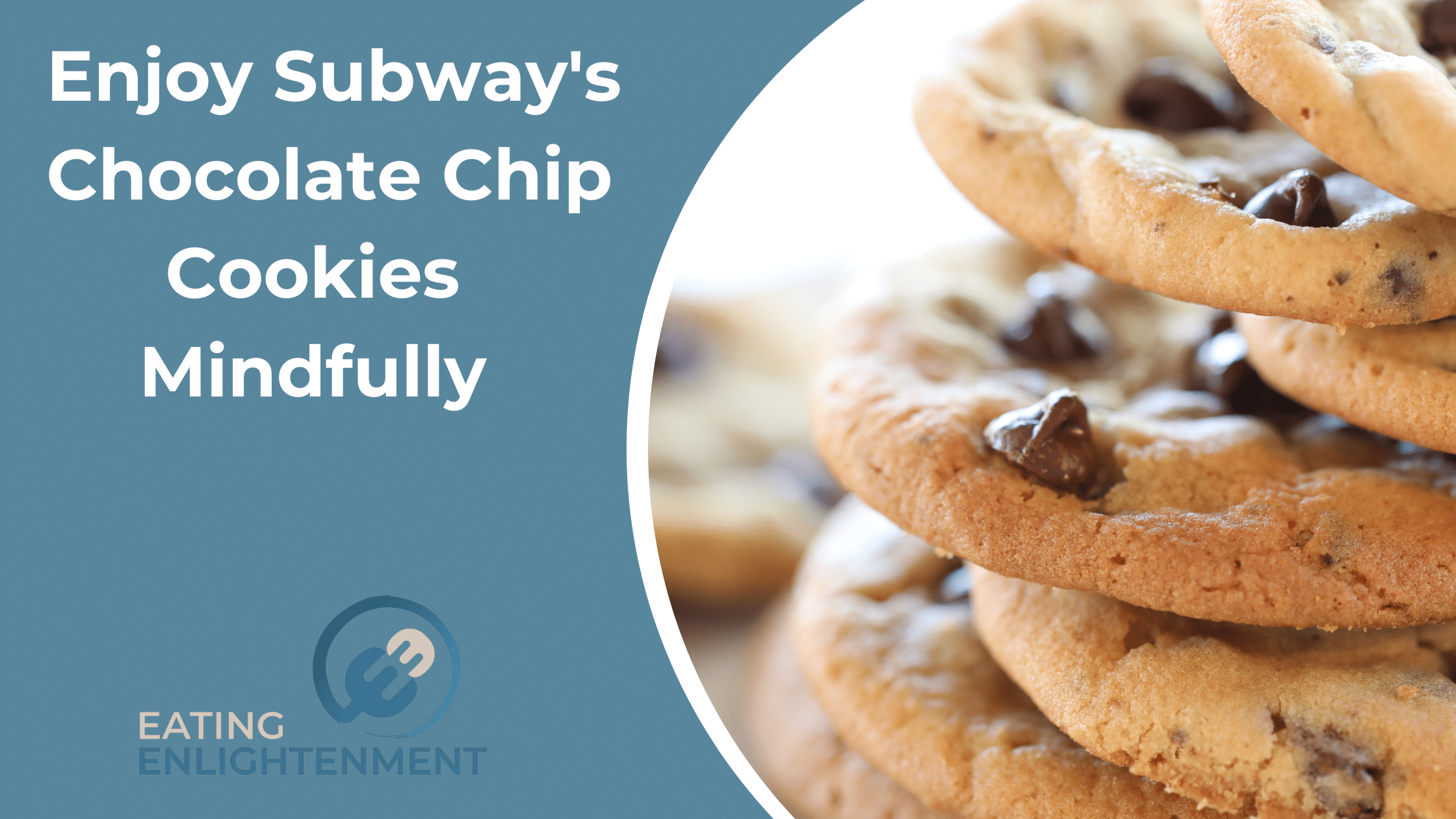 Enjoy Subway's Chocolate Chip Cookies Mindfully