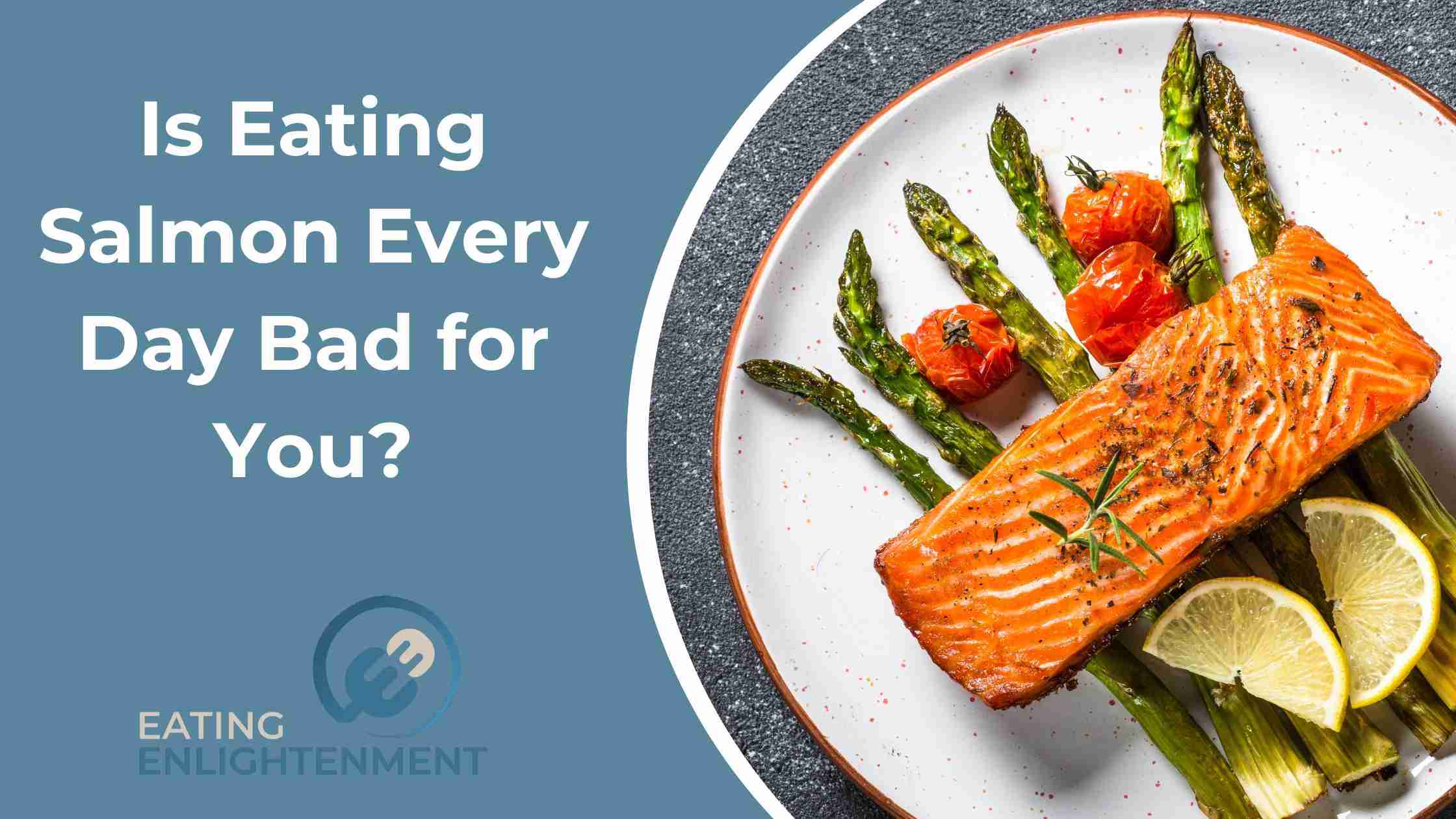 Is Eating Salmon Every Day Bad for You?