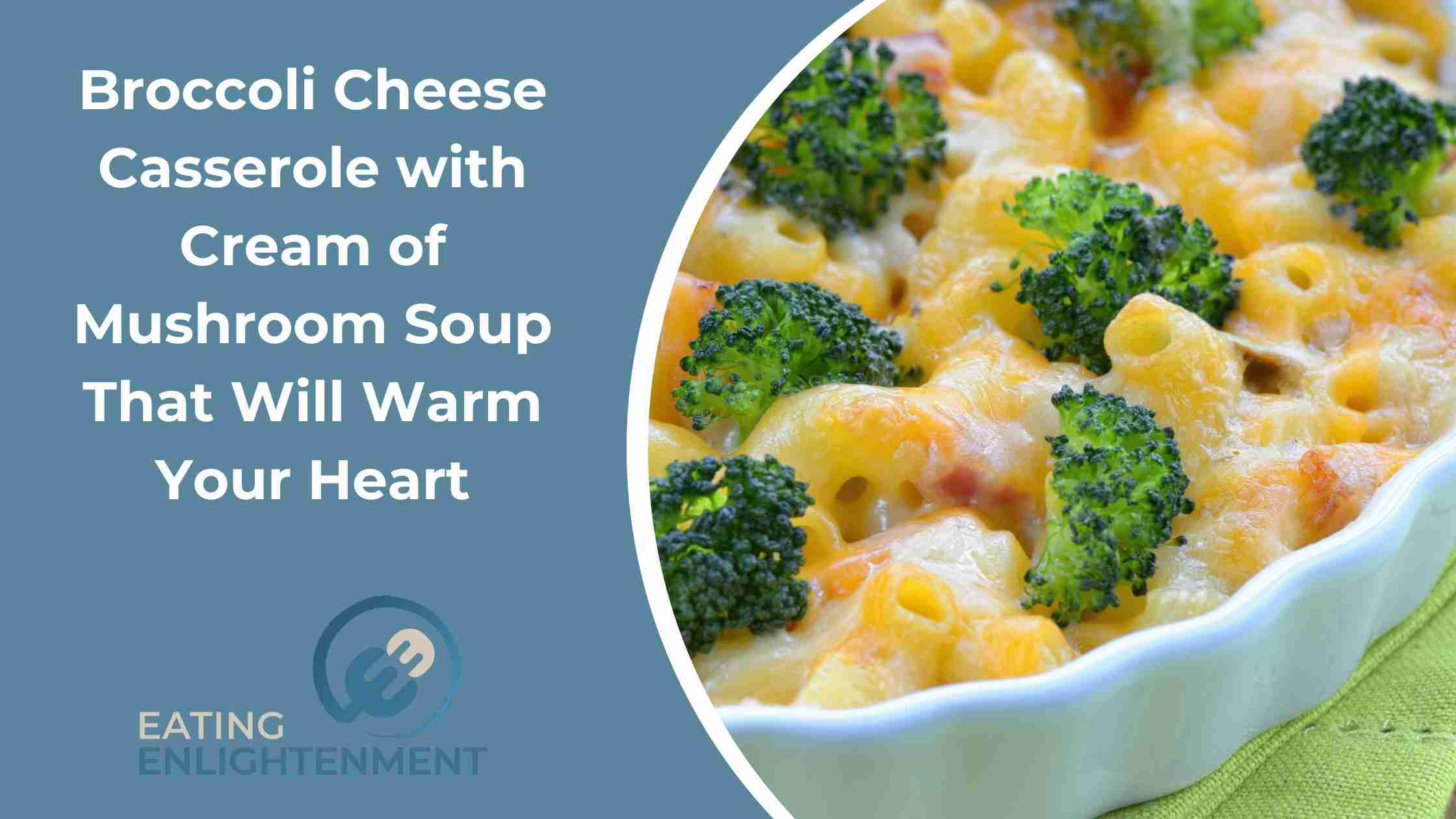 Broccoli Cheese Casserole with Cream of Mushroom Soup That Will Warm Your Heart