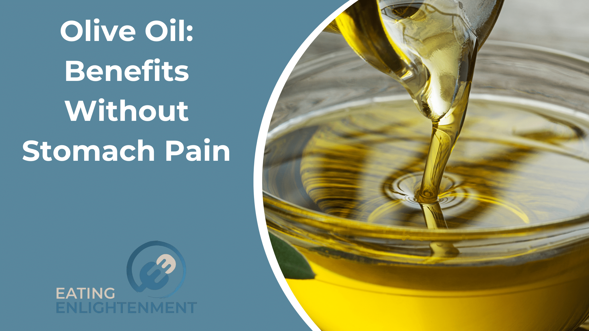 Olive Oil: Benefits Without Stomach Pain
