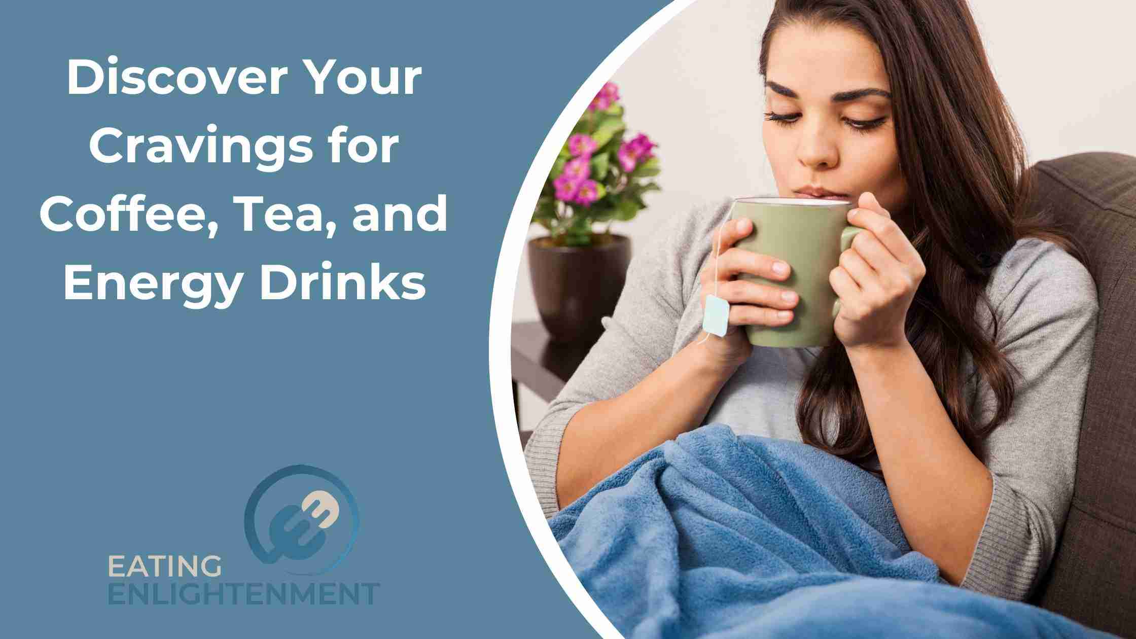 Discover Your Cravings for Coffee, Tea, and Energy Drinks
