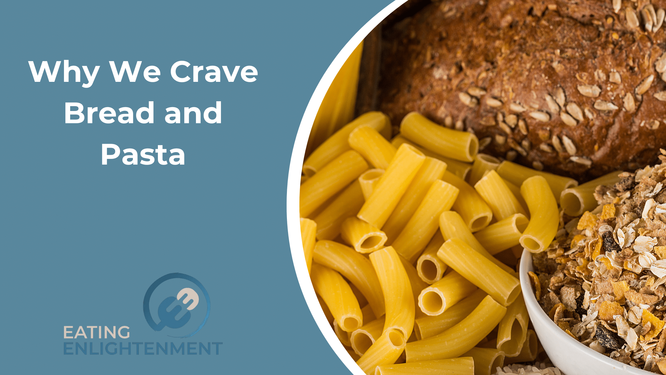 Why We Crave Bread and Pasta