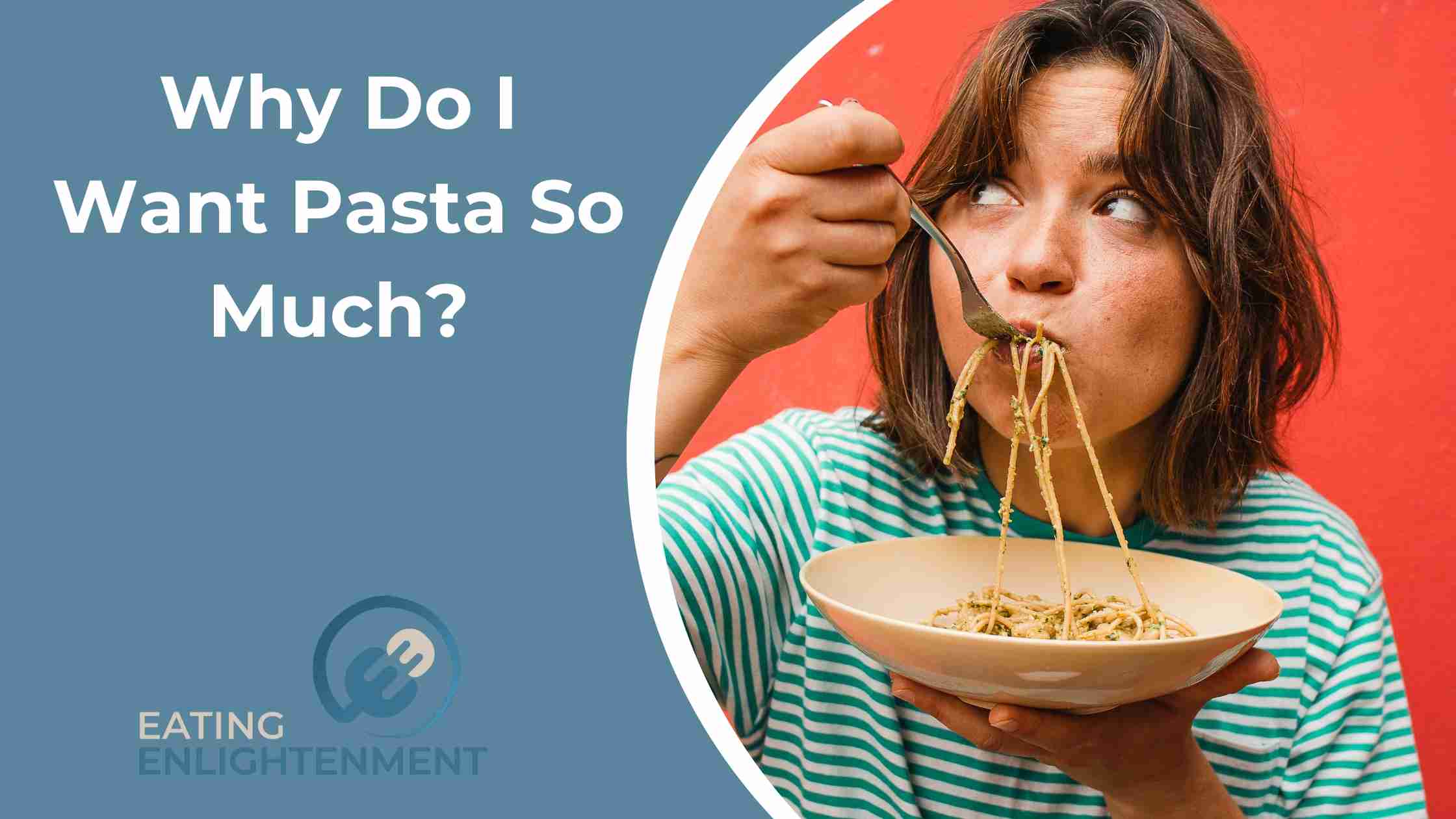 Why Do I Want Pasta So Much?